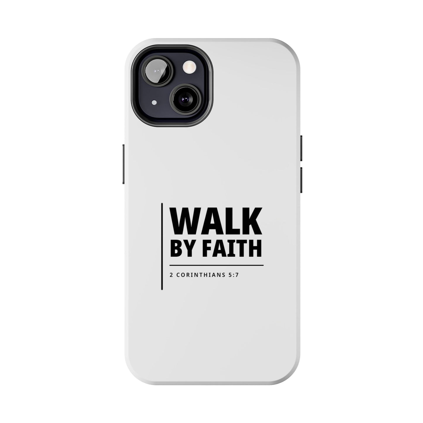 Walk by Faith Tough Phone Case — 2 Corinthians 5:7 Christian Phone Cover