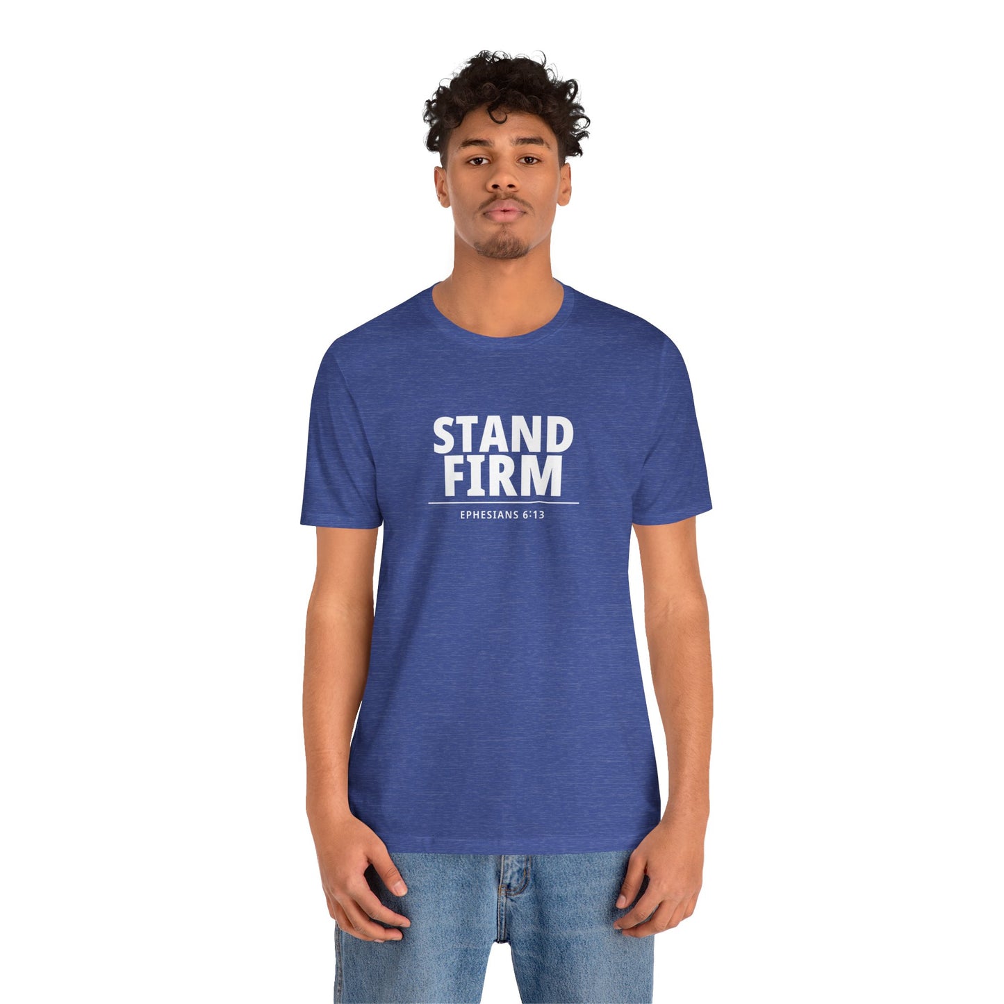 Stand Firm T-Shirt – Ephesians 6:13 Christian Faith Tee