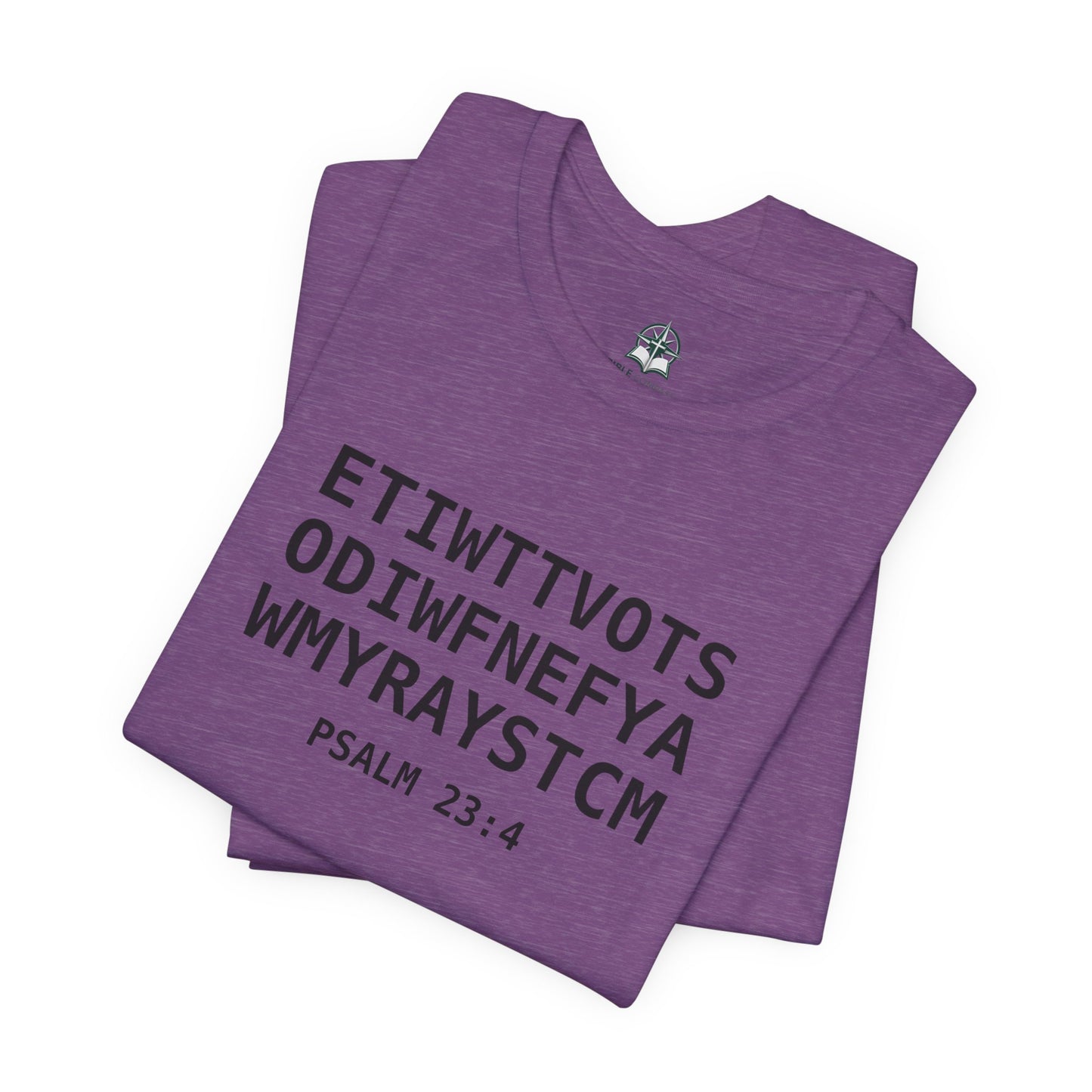 T-Shirt — 'ETIWTTVOTSODIWFNEFYAWMYRAYSTCM' Psalm 23:4