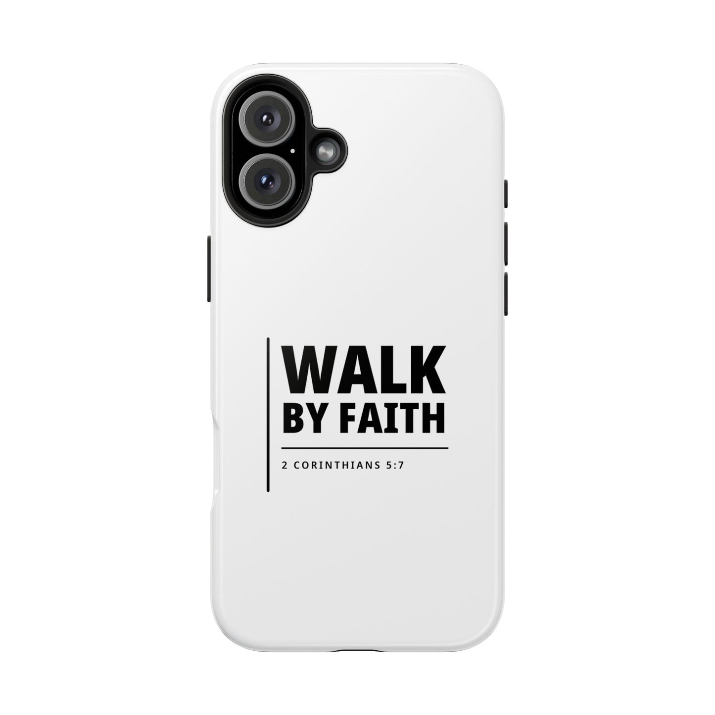 Walk by Faith Tough Phone Case — 2 Corinthians 5:7 Christian Phone Cover