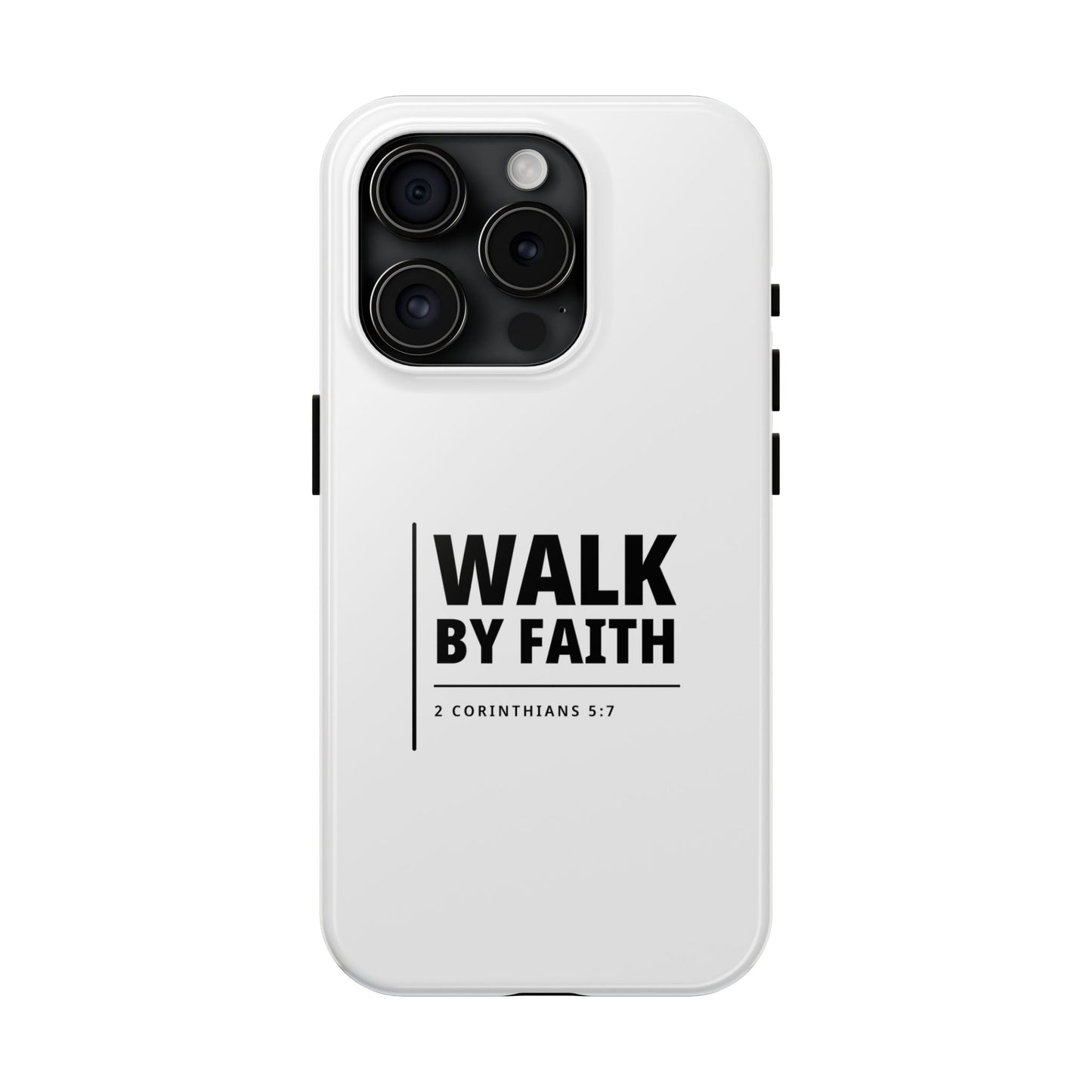 Walk by Faith Tough Phone Case — 2 Corinthians 5:7 Christian Phone Cover