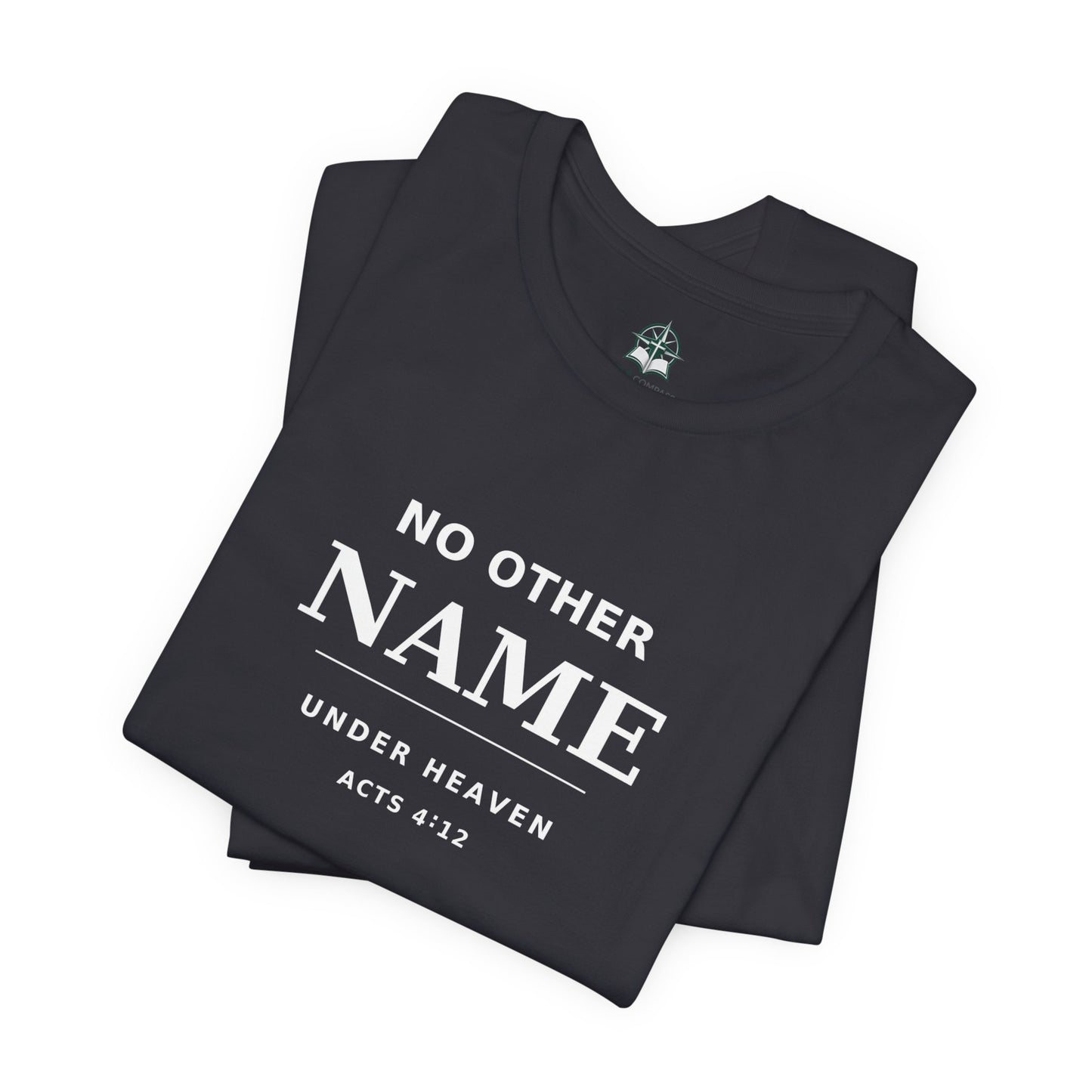 No Other Name Under Heaven — Christian T-Shirt (Acts 4:12)