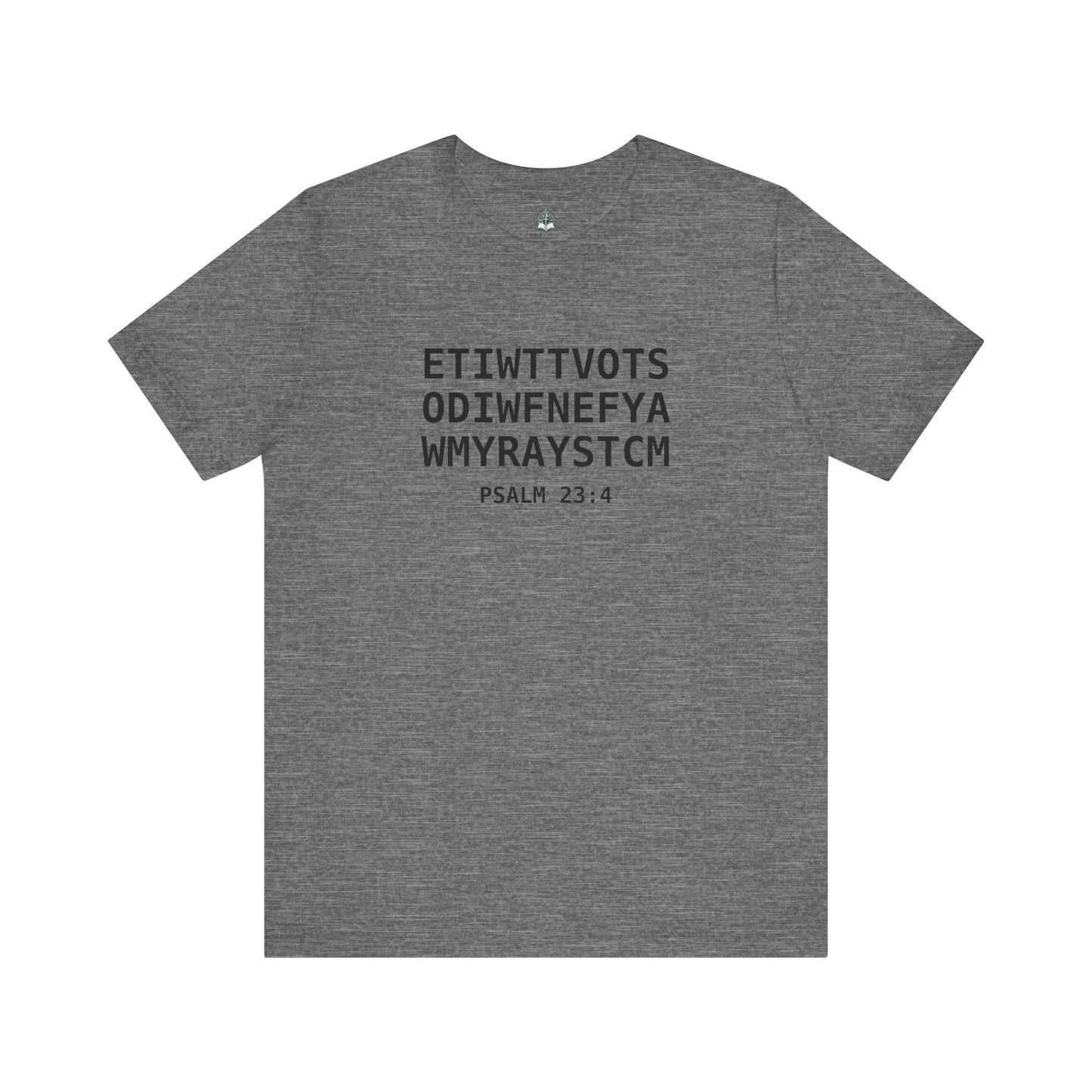 T-Shirt — 'ETIWTTVOTSODIWFNEFYAWMYRAYSTCM' Psalm 23:4