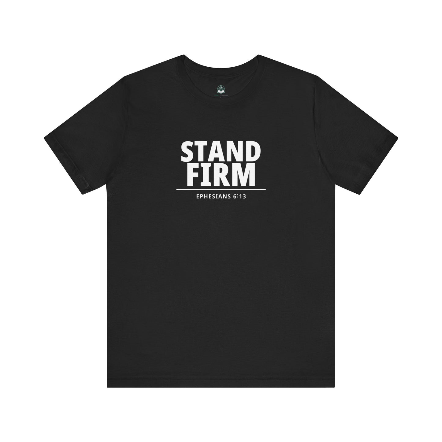 Stand Firm T-Shirt – Ephesians 6:13 Christian Faith Tee