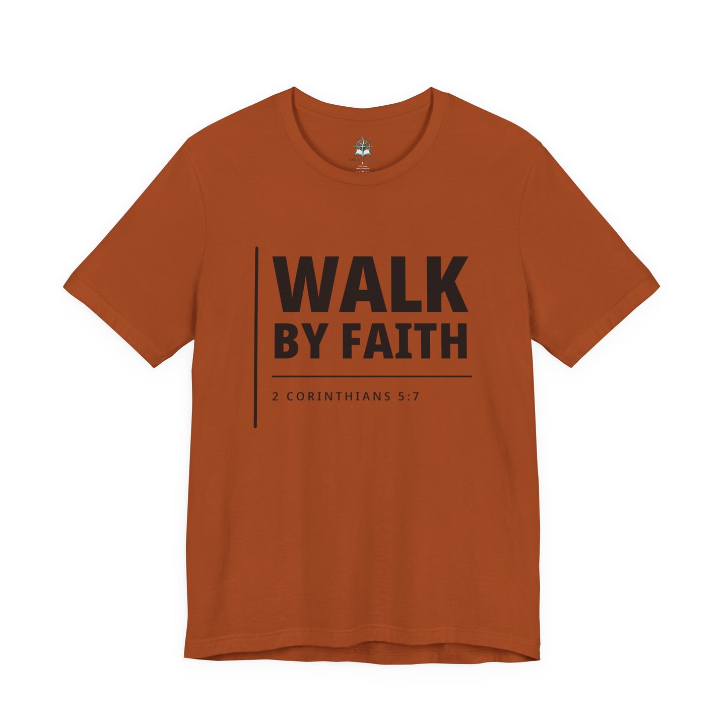 "WALK BY FAITH" - 2 Corinthians 5:7 Christian T-Shirt