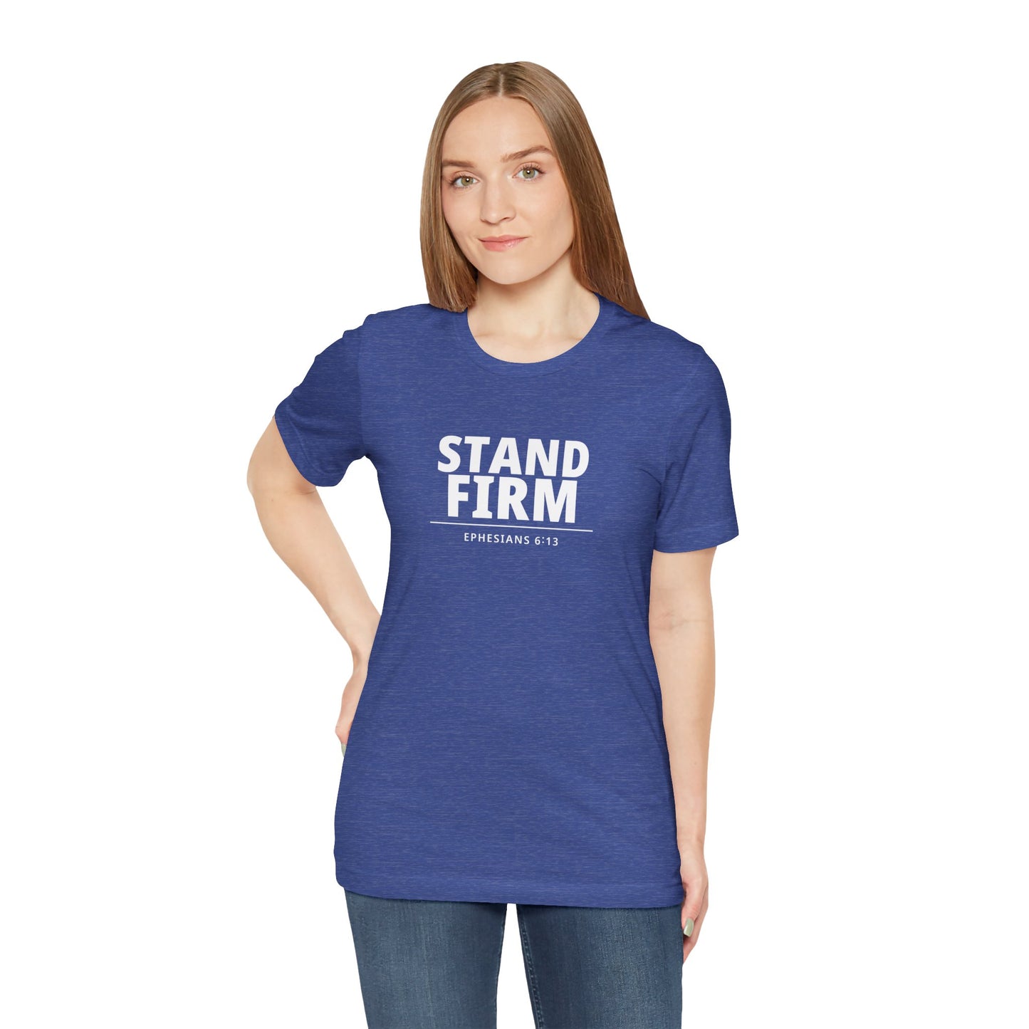 Stand Firm T-Shirt – Ephesians 6:13 Christian Faith Tee