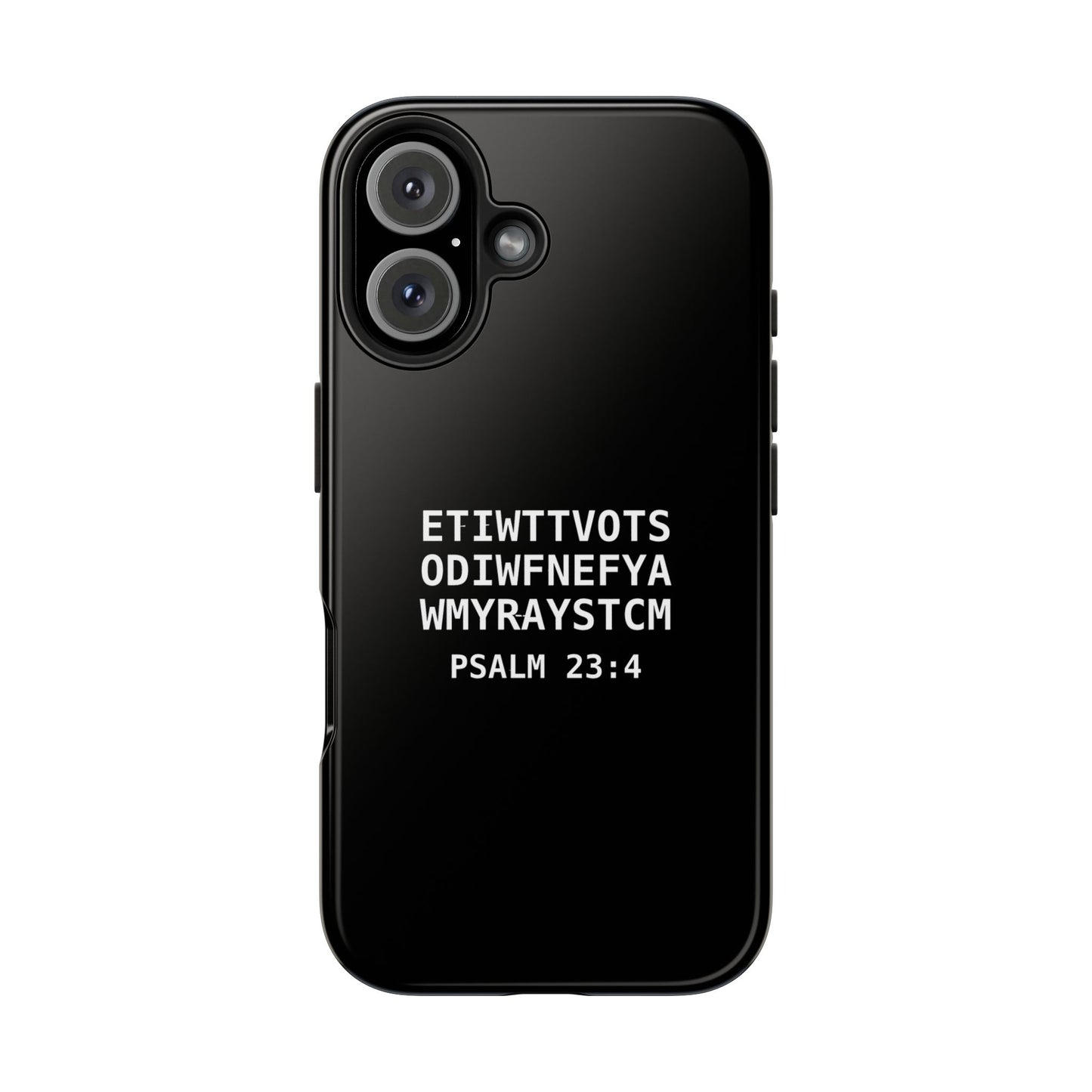 Tough Phone Case — Psalm 23:4 (First letter of every word of Psalm 23:4)