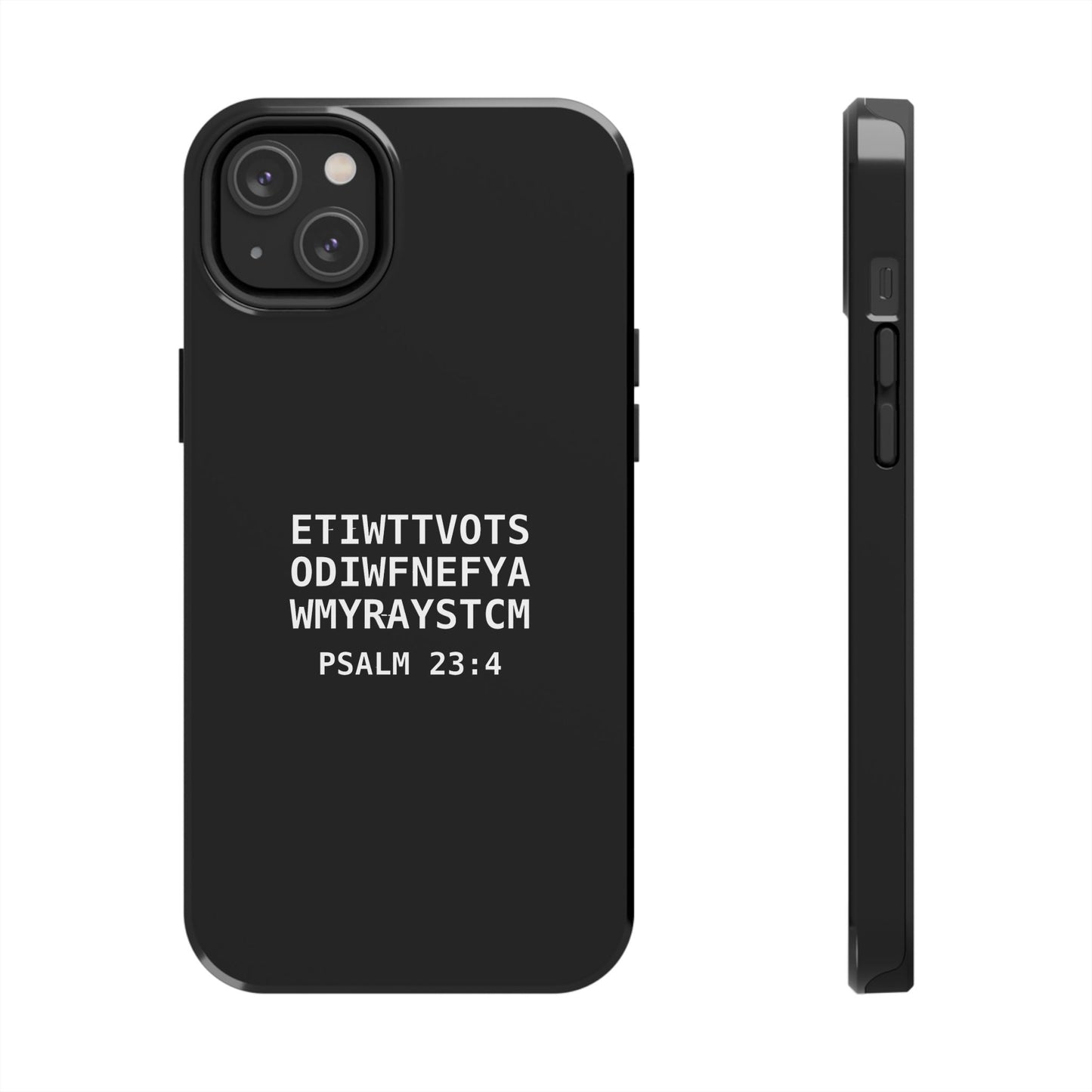 Tough Phone Case — Psalm 23:4 (First letter of every word of Psalm 23:4)