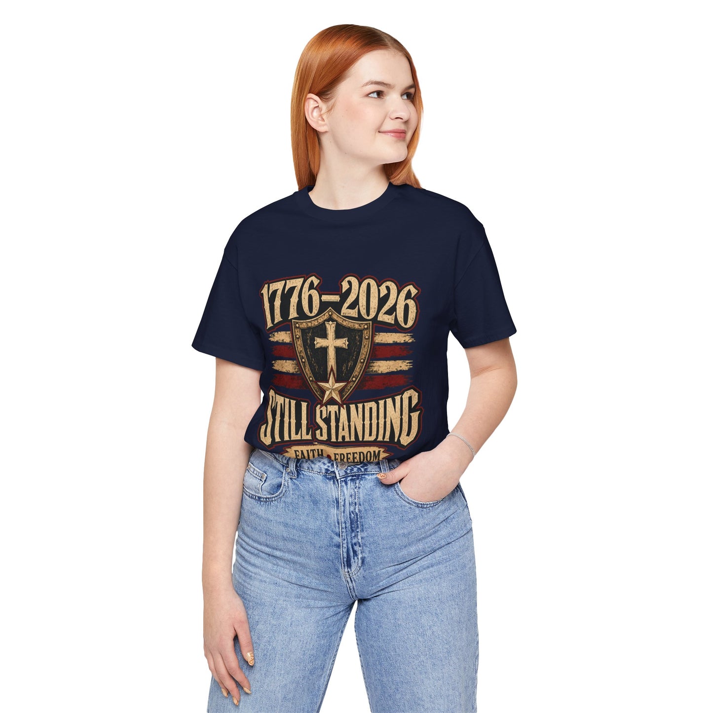 Still Standing 1776–2026 (250 Years) Faith & Freedom Patriotic Tee