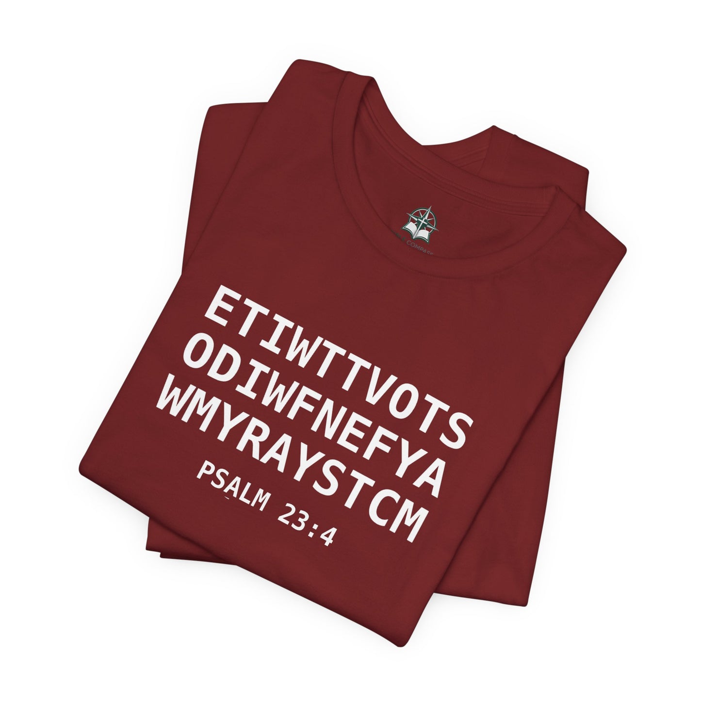 T-Shirt — 'ETIWTTVOTSODIWFNEFYAWMYRAYSTCM' Psalm 23:4