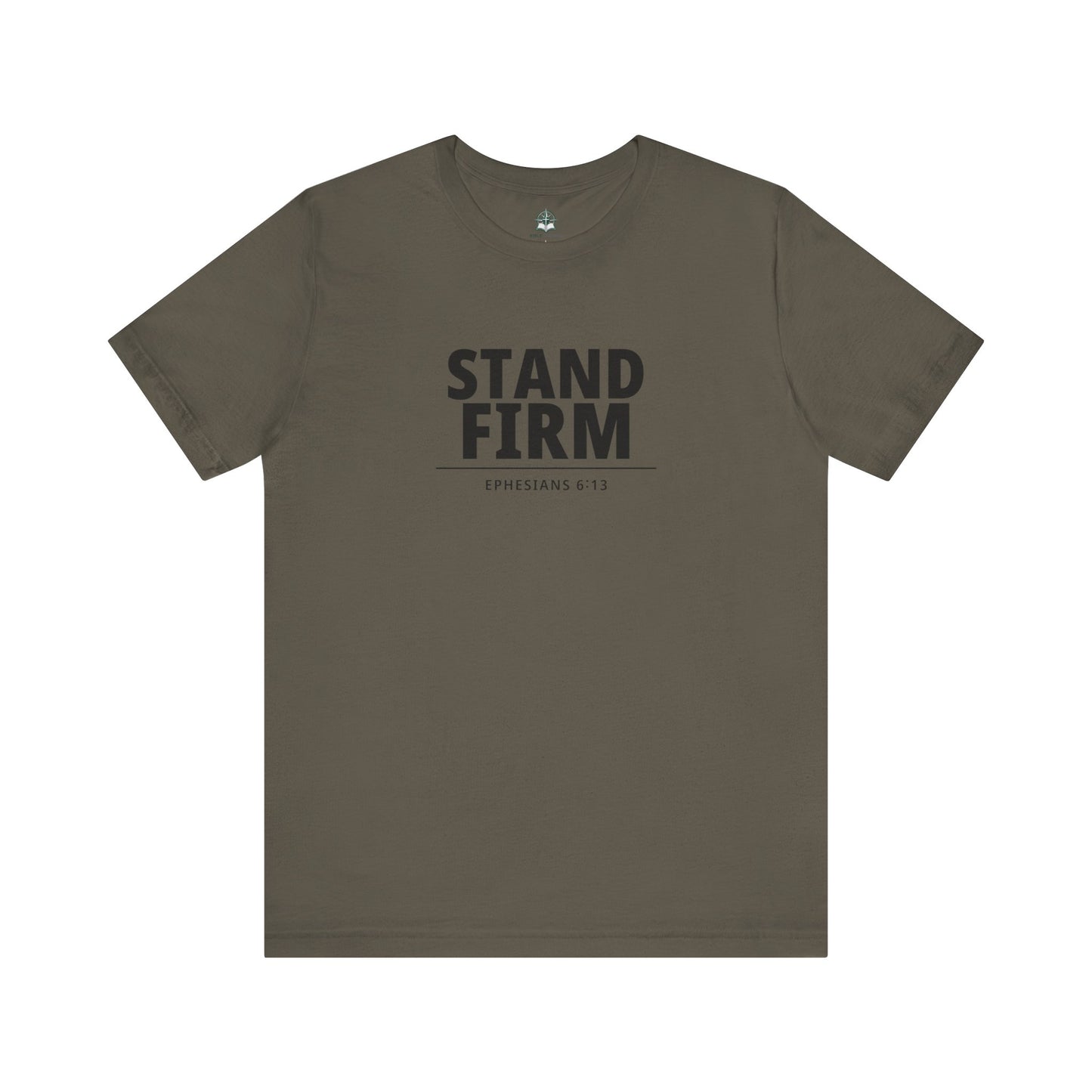 Stand Firm T-Shirt – Ephesians 6:13 Christian Faith Tee