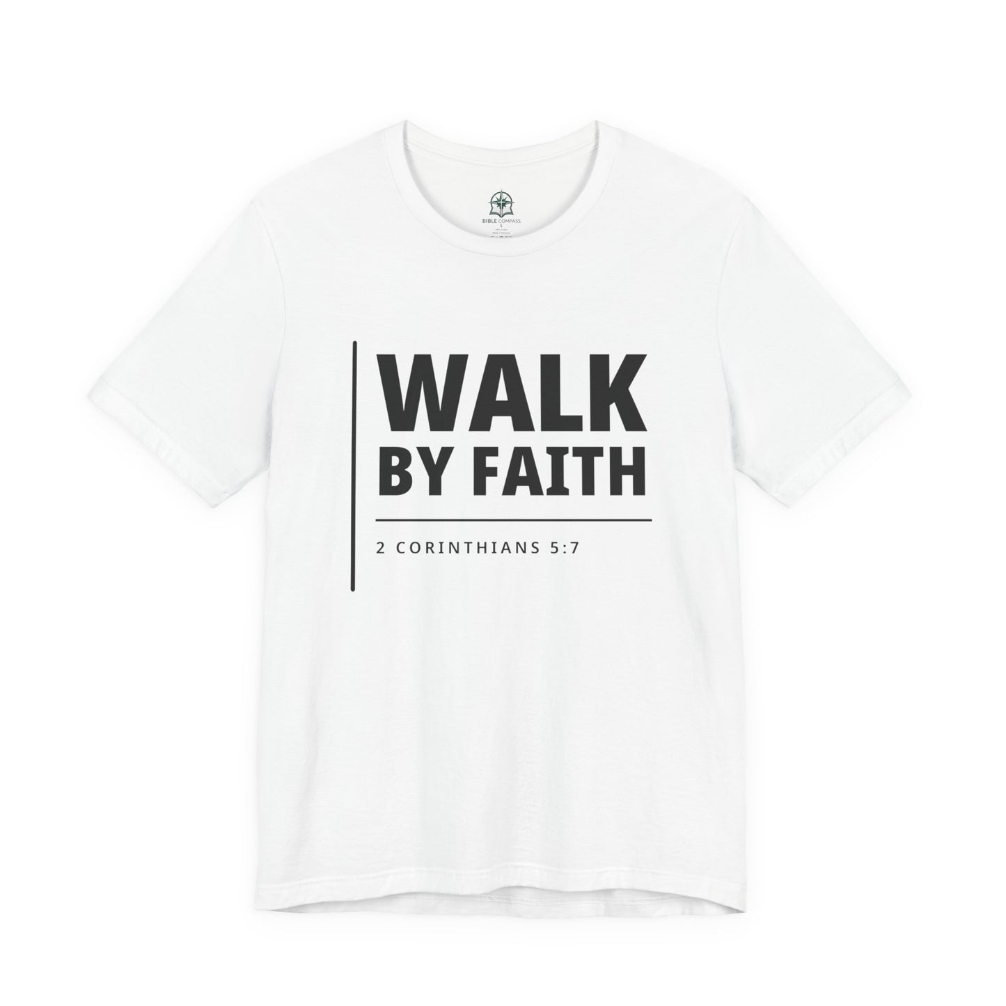 "WALK BY FAITH" - 2 Corinthians 5:7 Christian T-Shirt
