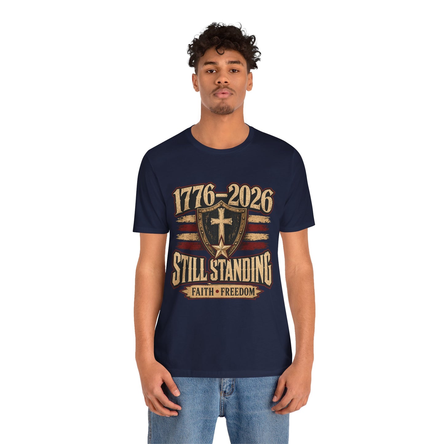 Still Standing 1776–2026 (250 Years) Faith & Freedom Patriotic Tee