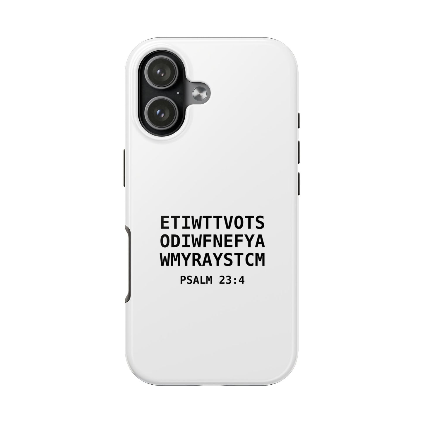 Tough Phone Case — Psalm 23:4 (First letter of every word of Psalm 23:4)