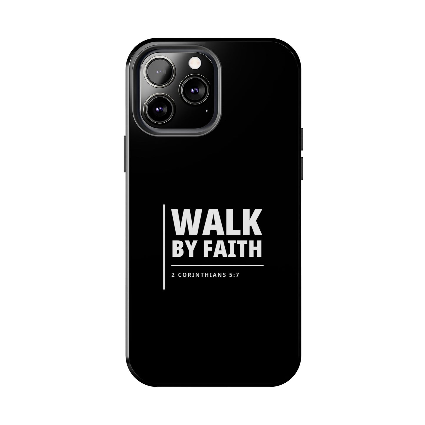 Walk by Faith Tough Phone Case — 2 Corinthians 5:7 Christian Phone Cover