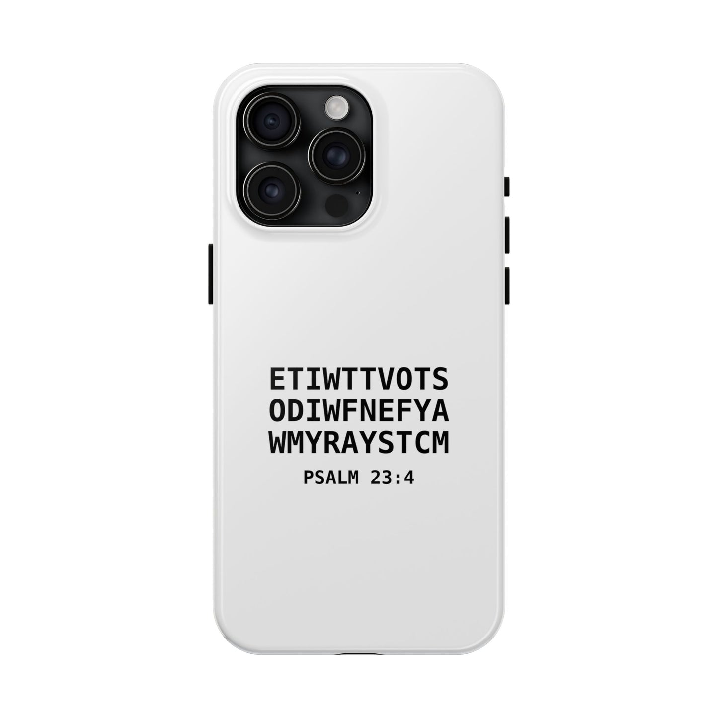 Tough Phone Case — Psalm 23:4 (First letter of every word of Psalm 23:4)