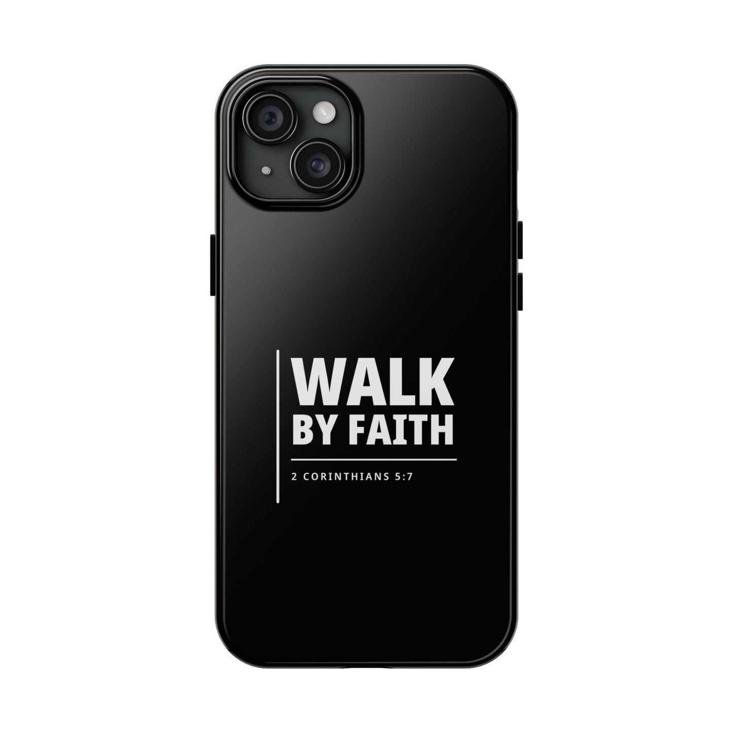 Walk by Faith Tough Phone Case — 2 Corinthians 5:7 Christian Phone Cover