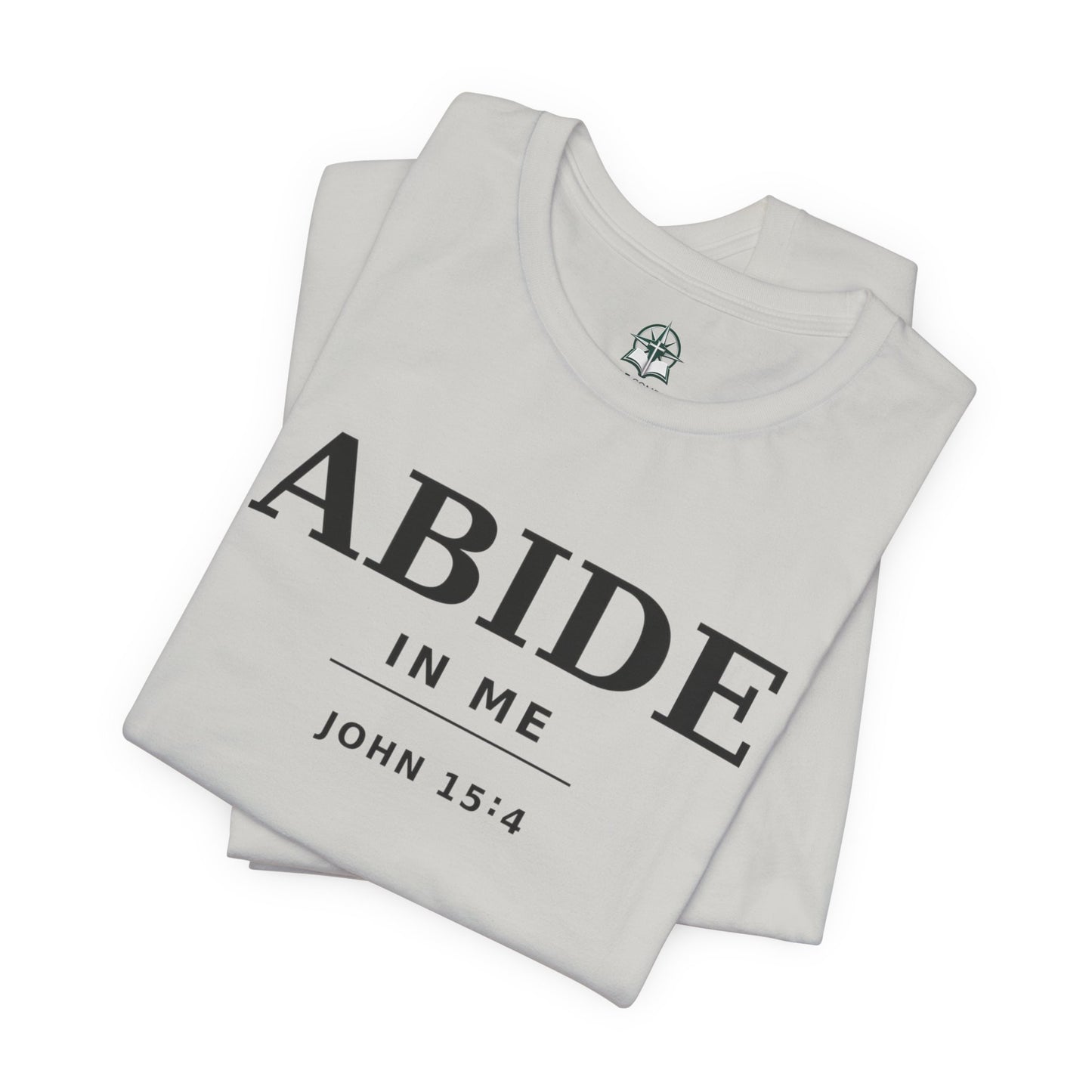 "Abide In Me" -John 15:4 Christian T-Shirt – Faith Tee