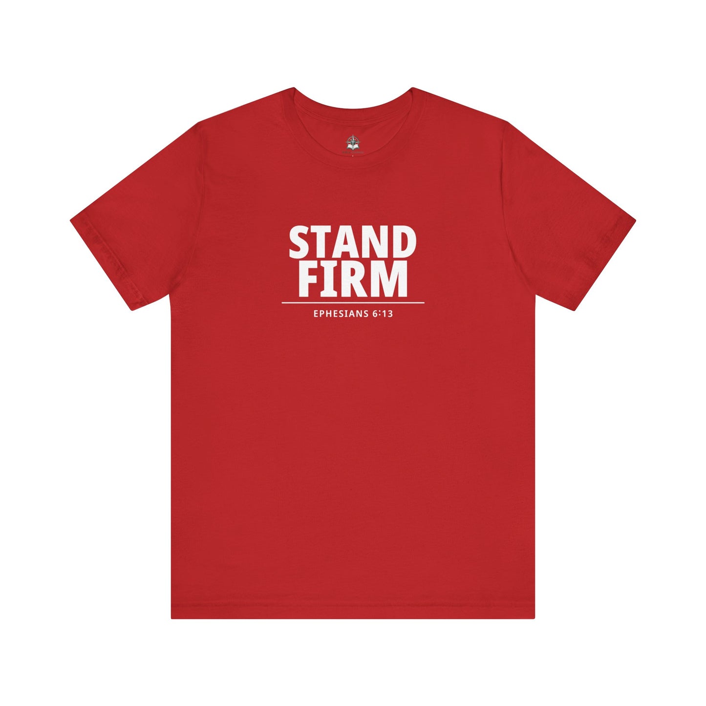 Stand Firm T-Shirt – Ephesians 6:13 Christian Faith Tee
