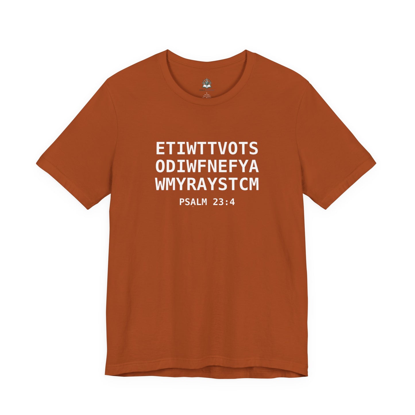 T-Shirt — 'ETIWTTVOTSODIWFNEFYAWMYRAYSTCM' Psalm 23:4