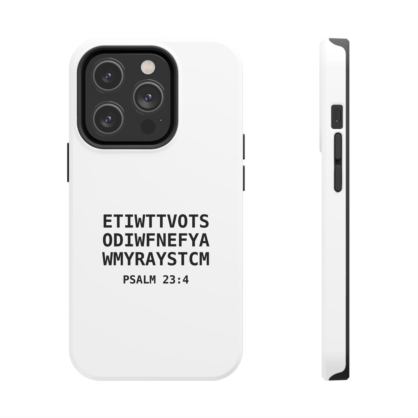 Tough Phone Case — Psalm 23:4 (First letter of every word of Psalm 23:4)