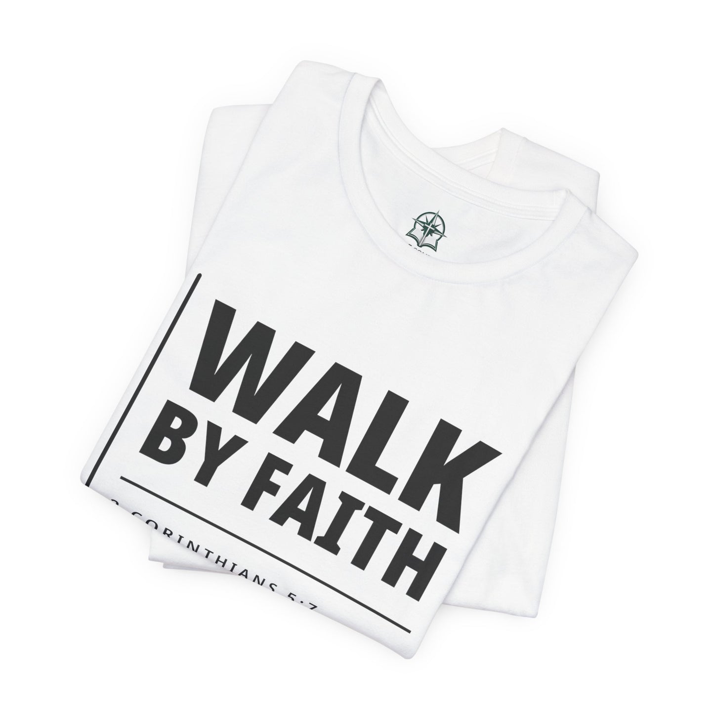 "WALK BY FAITH" - 2 Corinthians 5:7 Christian T-Shirt