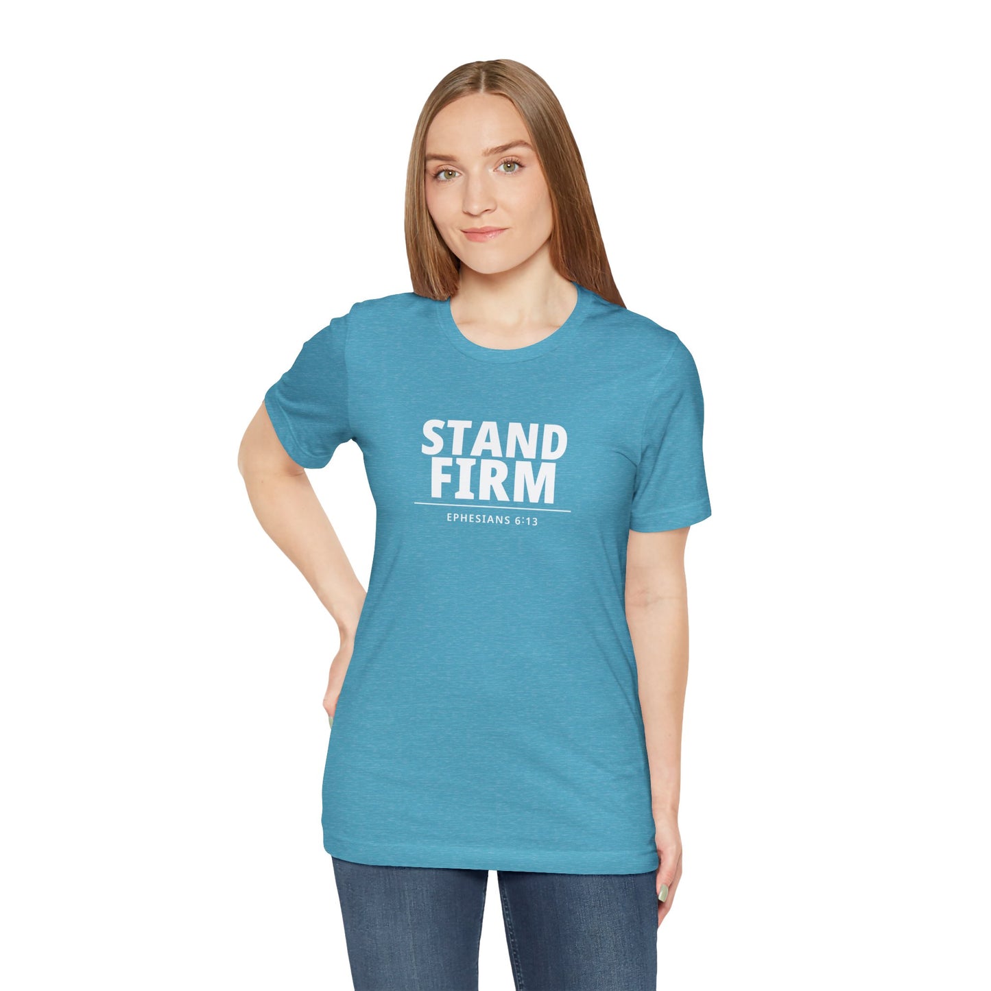 Stand Firm T-Shirt – Ephesians 6:13 Christian Faith Tee
