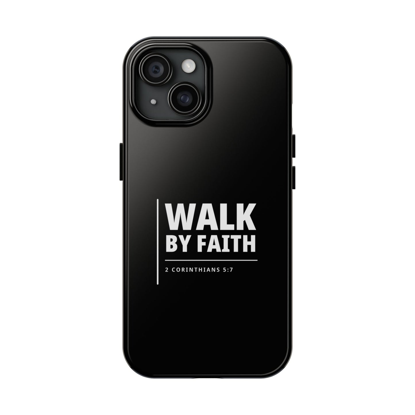 Walk by Faith Tough Phone Case — 2 Corinthians 5:7 Christian Phone Cover