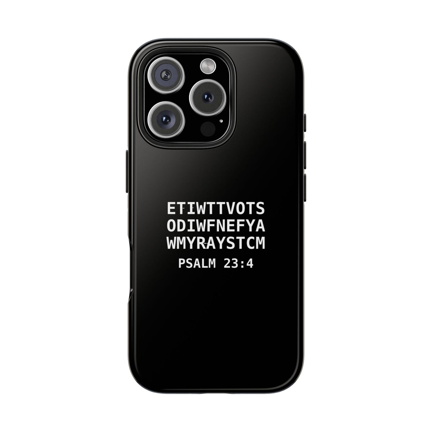 Tough Phone Case — Psalm 23:4 (First letter of every word of Psalm 23:4)