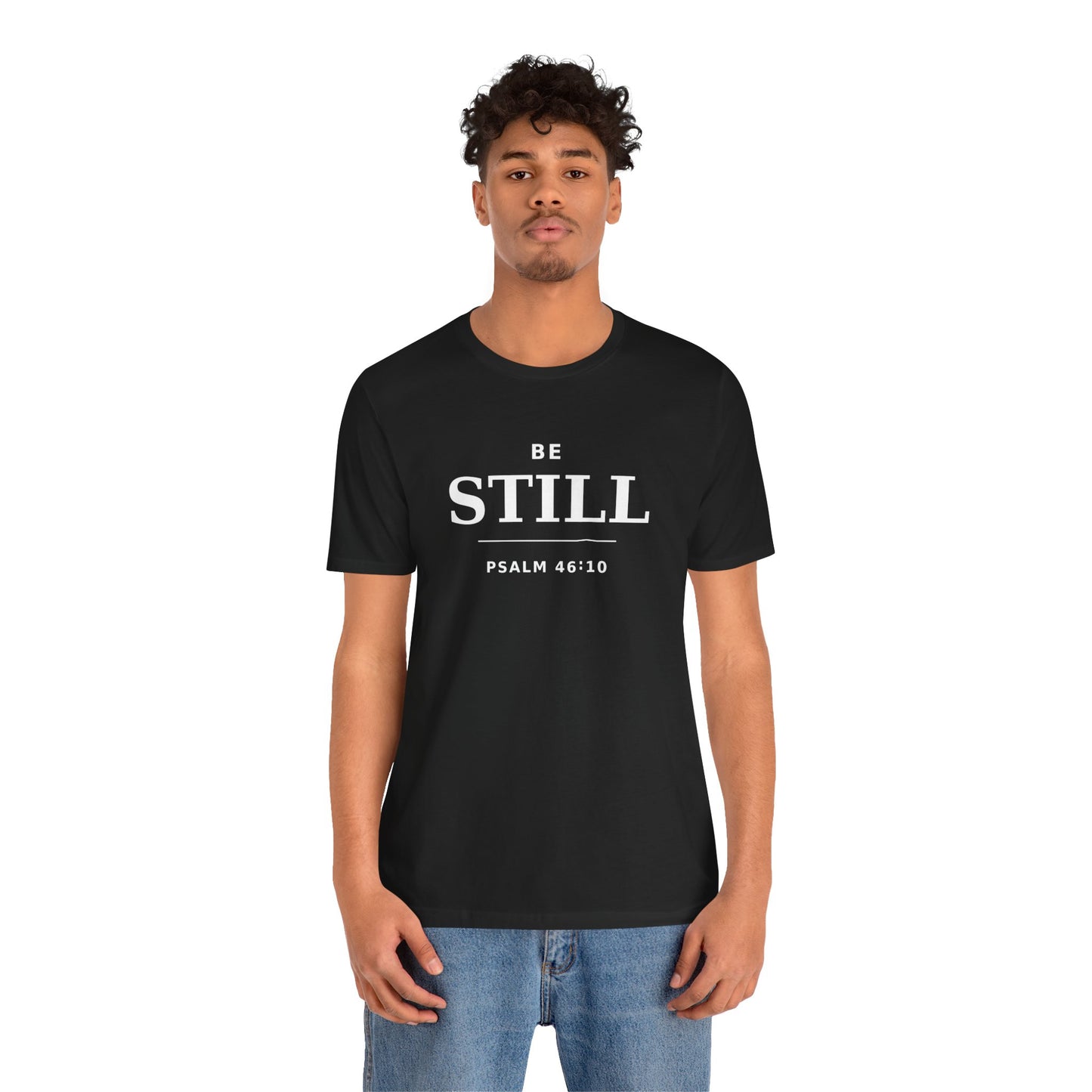 "Be Still" -Psalm 46:10 T-Shirt | Christian Tee