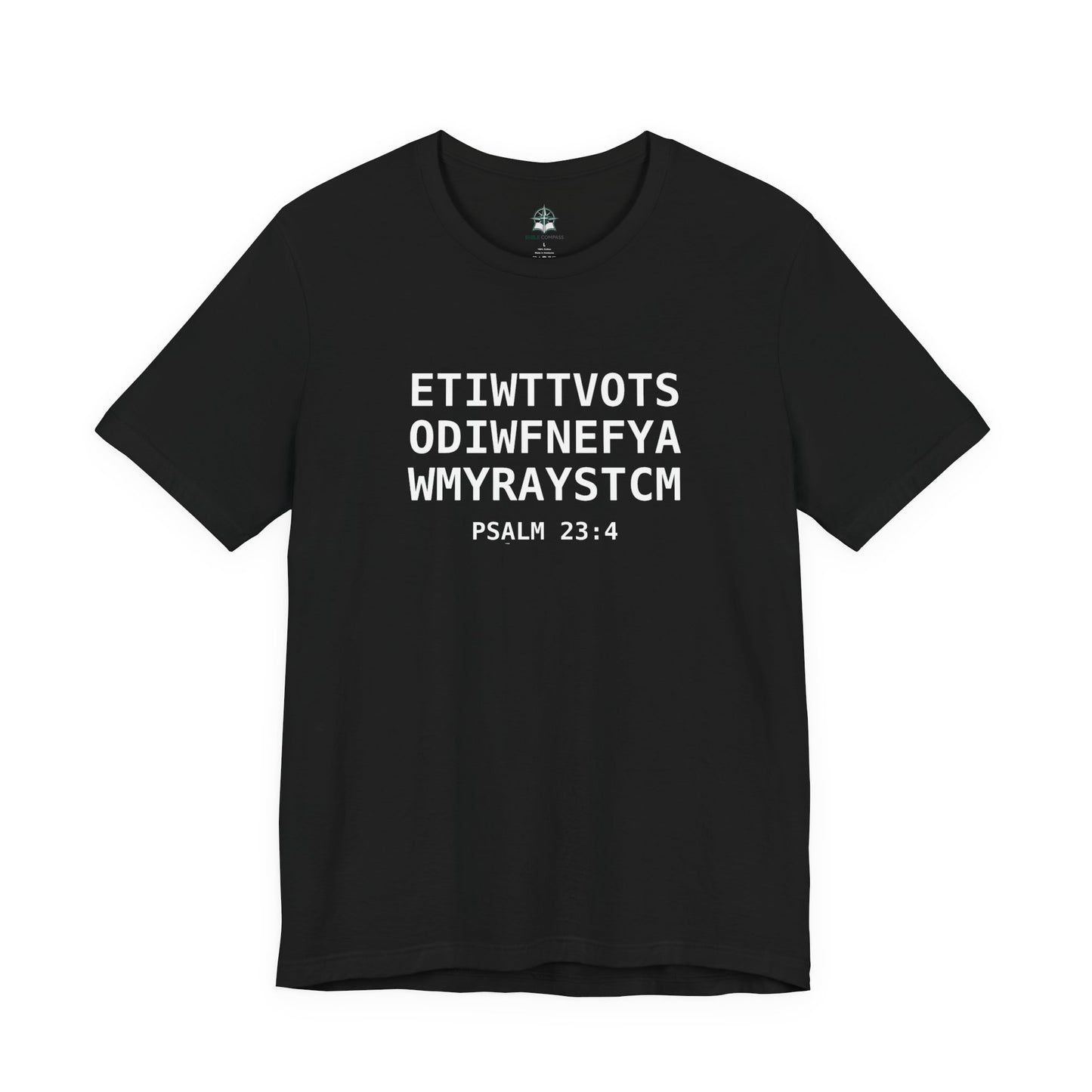 T-Shirt — 'ETIWTTVOTSODIWFNEFYAWMYRAYSTCM' Psalm 23:4