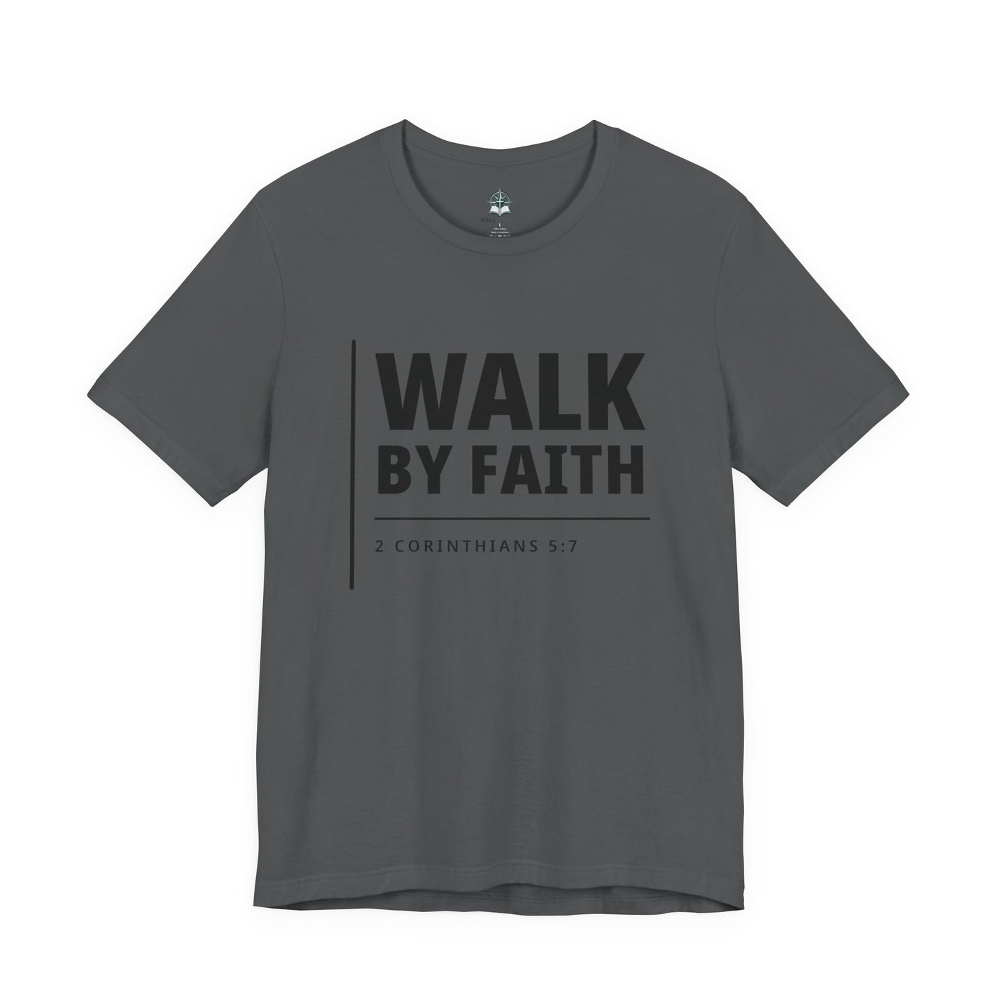 "WALK BY FAITH" - 2 Corinthians 5:7 Christian T-Shirt