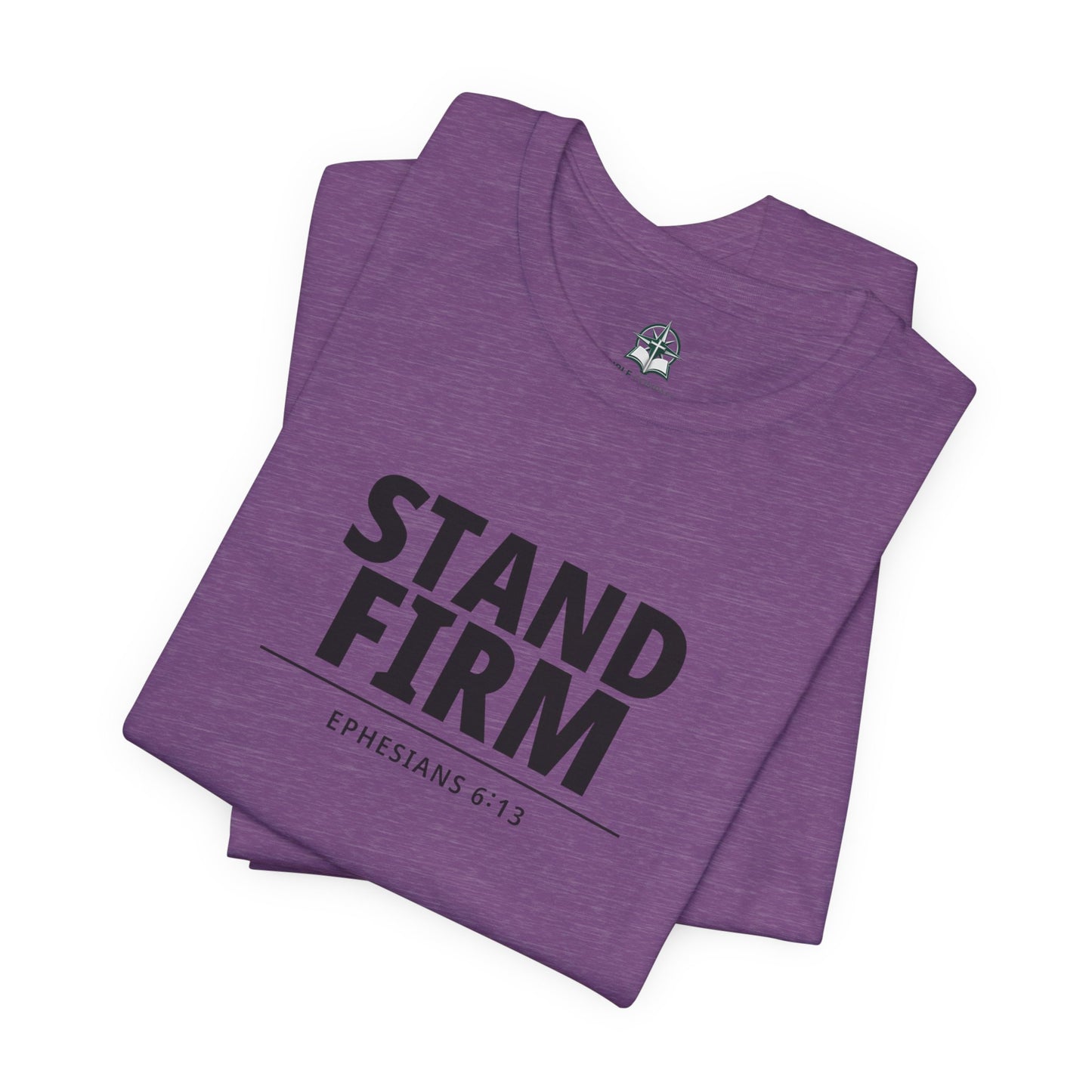 Stand Firm T-Shirt – Ephesians 6:13 Christian Faith Tee