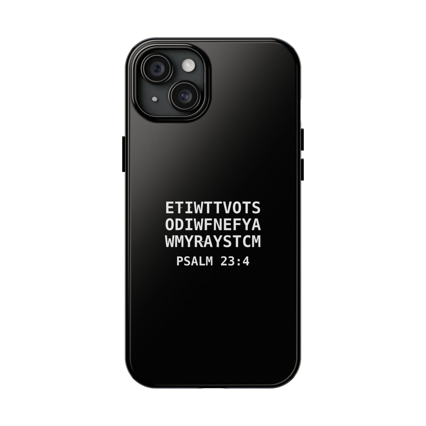 Tough Phone Case — Psalm 23:4 (First letter of every word of Psalm 23:4)