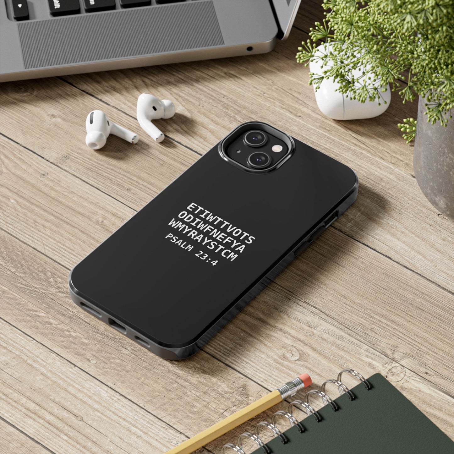 Tough Phone Case — Psalm 23:4 (First letter of every word of Psalm 23:4)