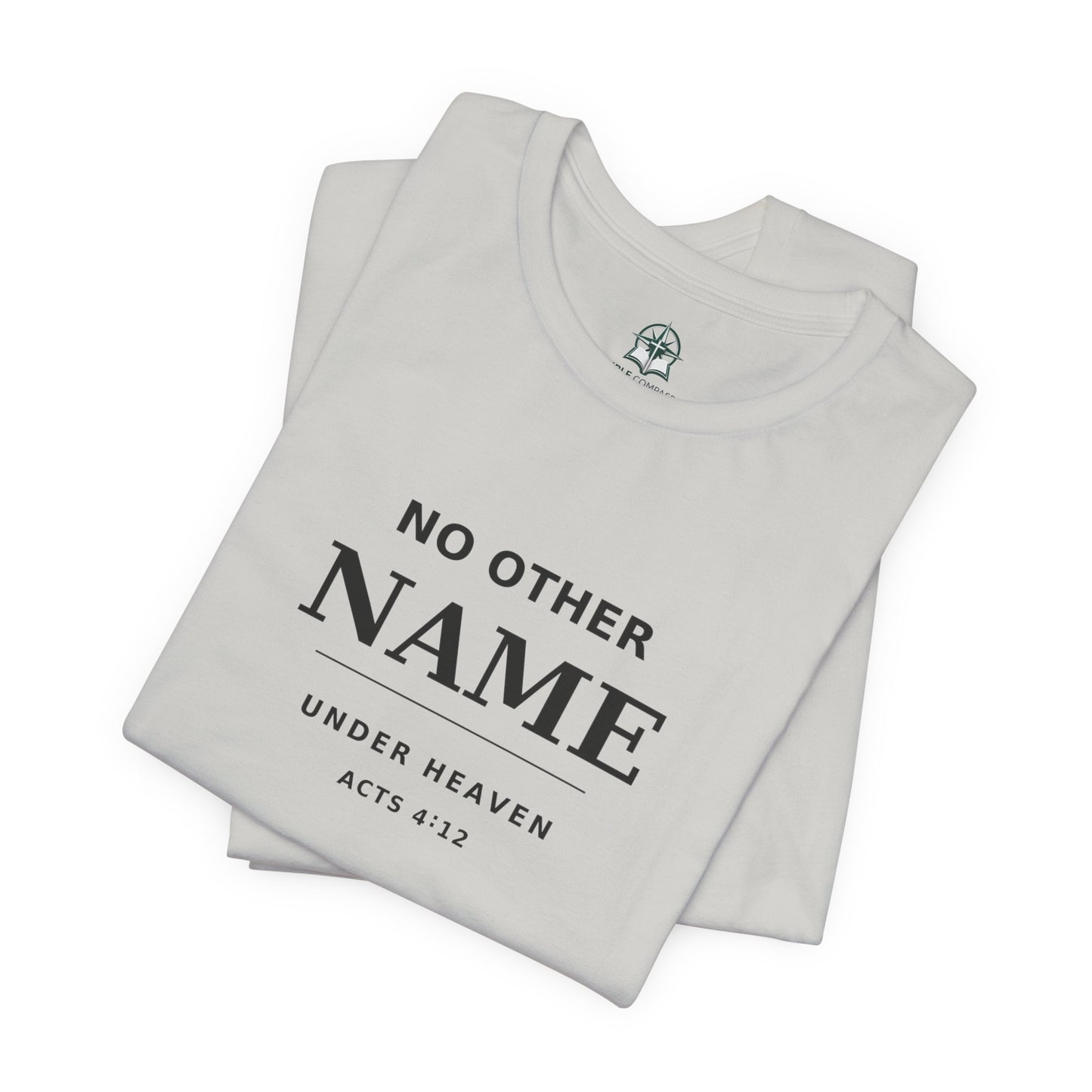 No Other Name Under Heaven — Christian T-Shirt (Acts 4:12)