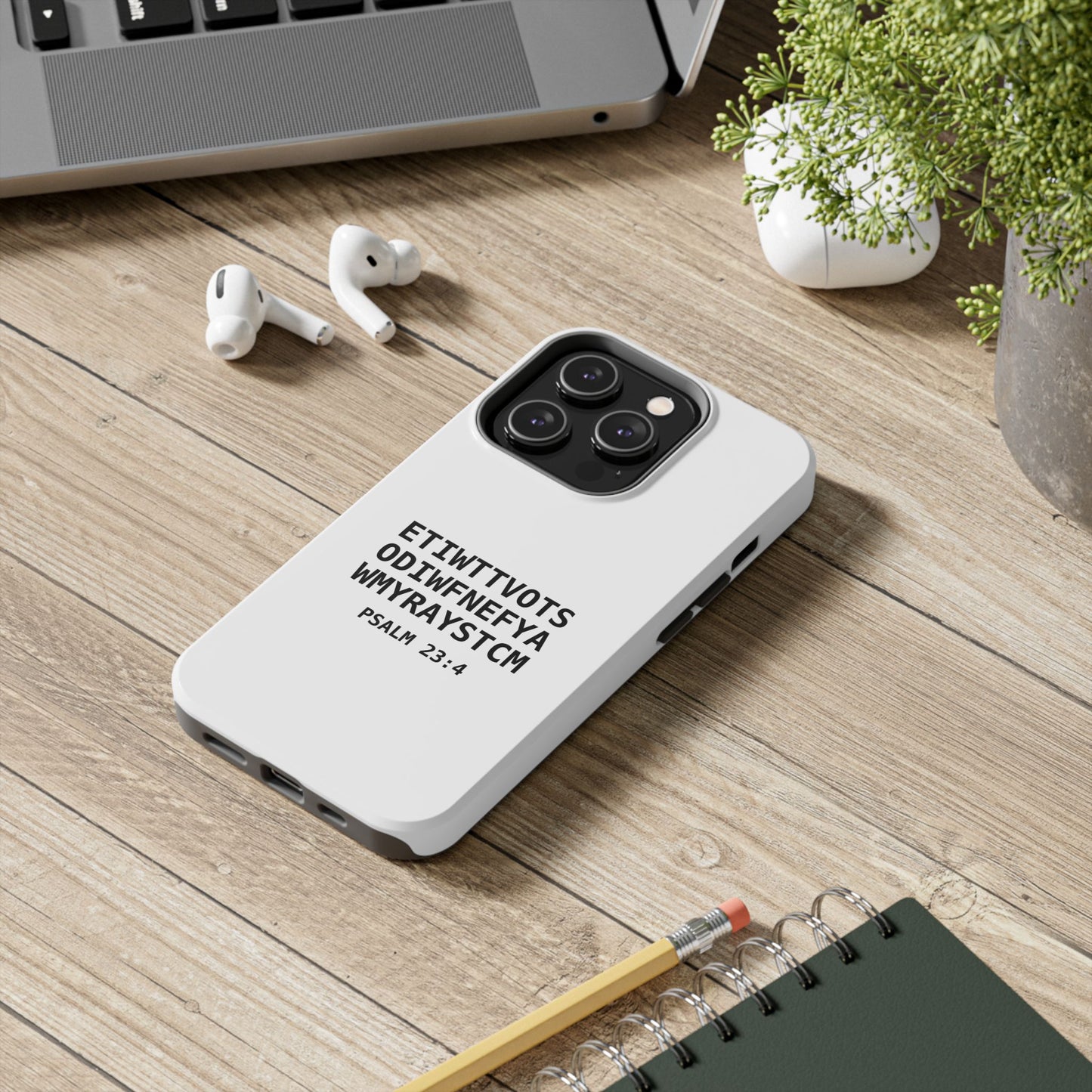 Tough Phone Case — Psalm 23:4 (First letter of every word of Psalm 23:4)
