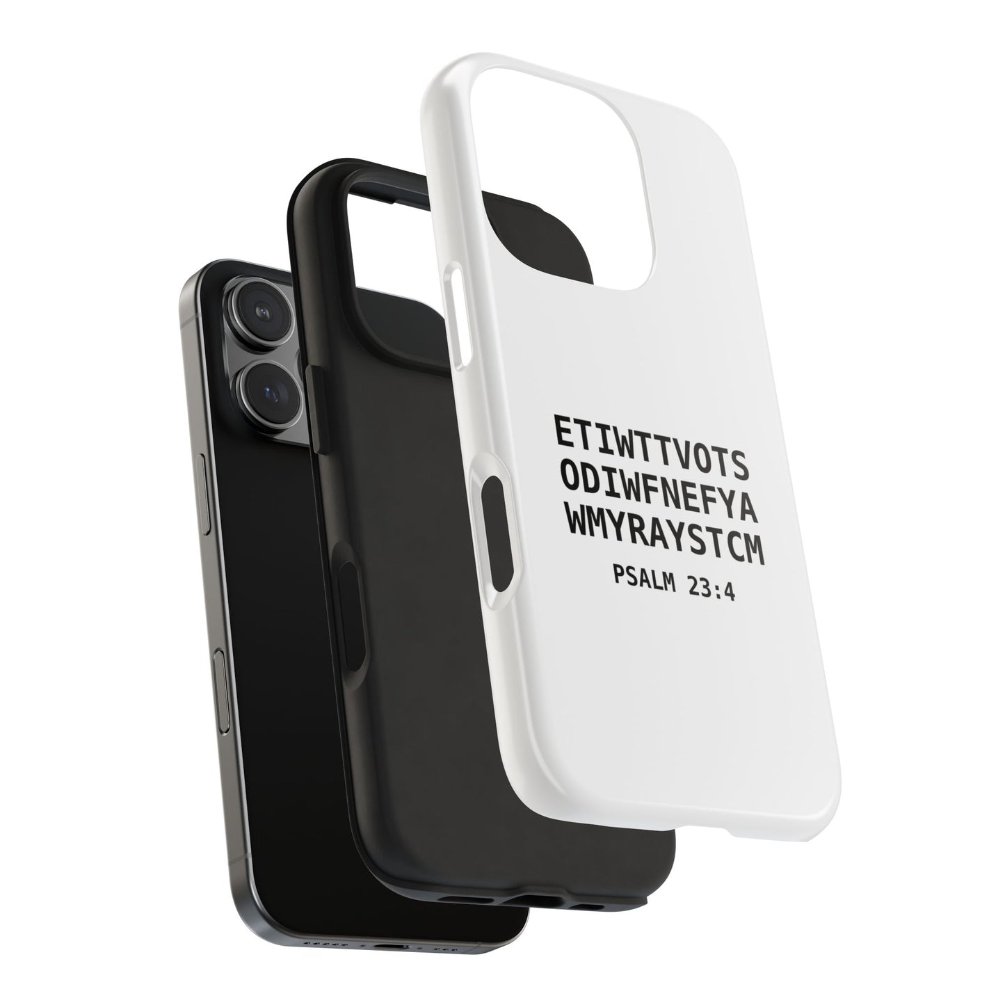 Tough Phone Case — Psalm 23:4 (First letter of every word of Psalm 23:4)