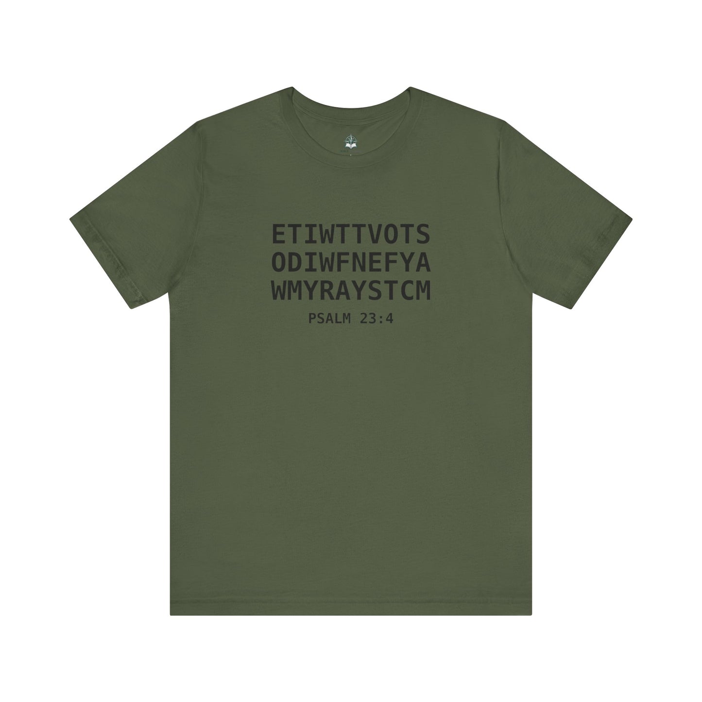 T-Shirt — 'ETIWTTVOTSODIWFNEFYAWMYRAYSTCM' Psalm 23:4