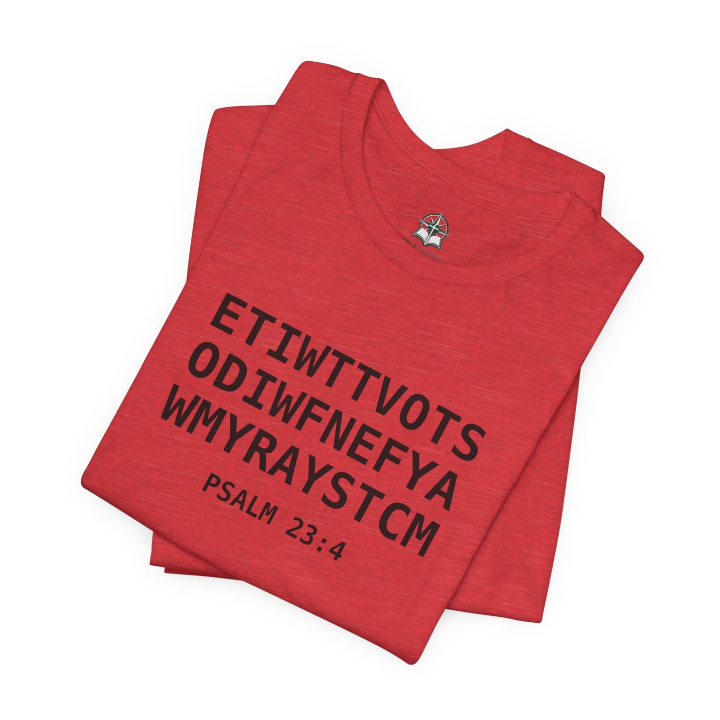 T-Shirt — 'ETIWTTVOTSODIWFNEFYAWMYRAYSTCM' Psalm 23:4