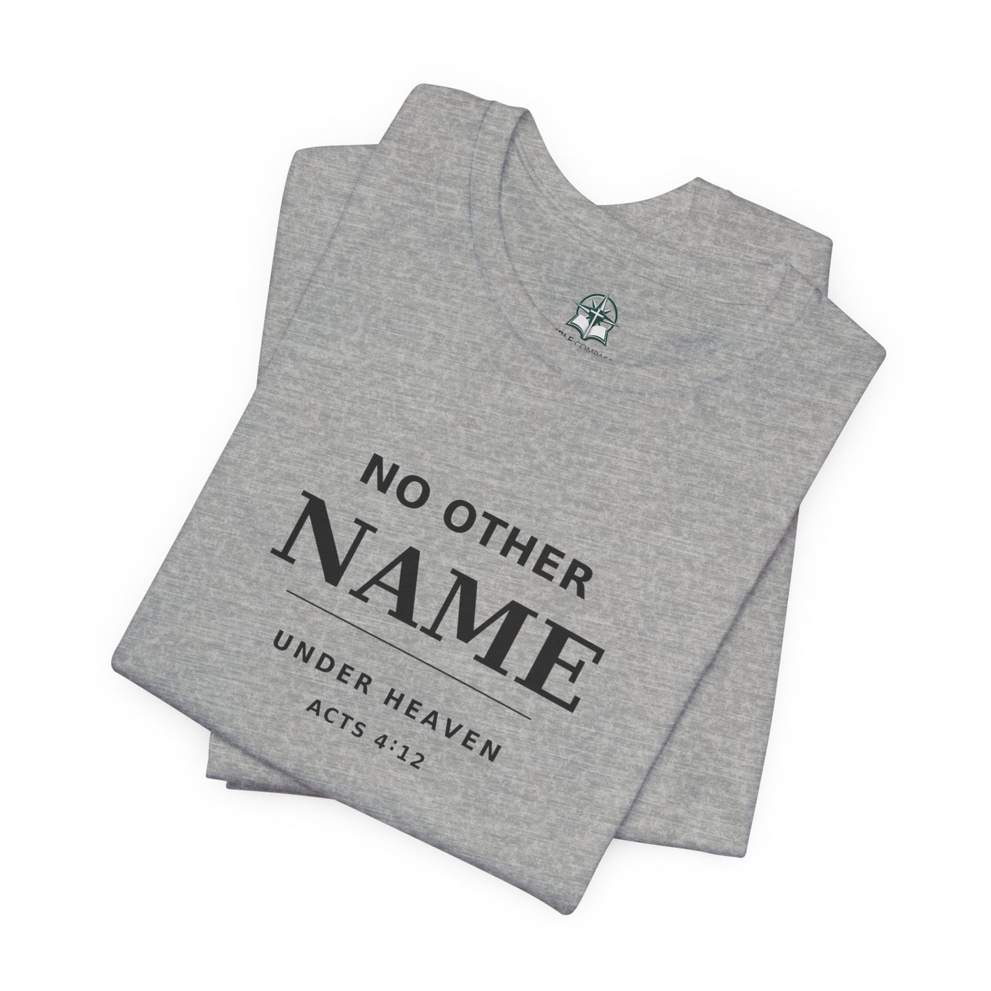 No Other Name Under Heaven — Christian T-Shirt (Acts 4:12)