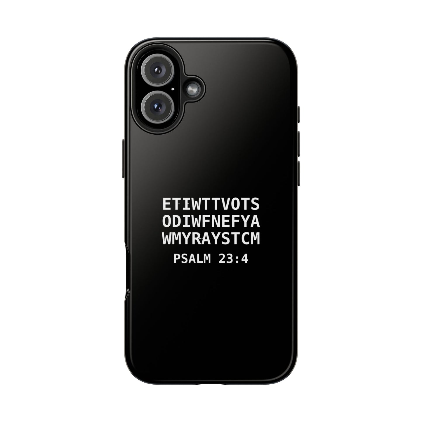 Tough Phone Case — Psalm 23:4 (First letter of every word of Psalm 23:4)