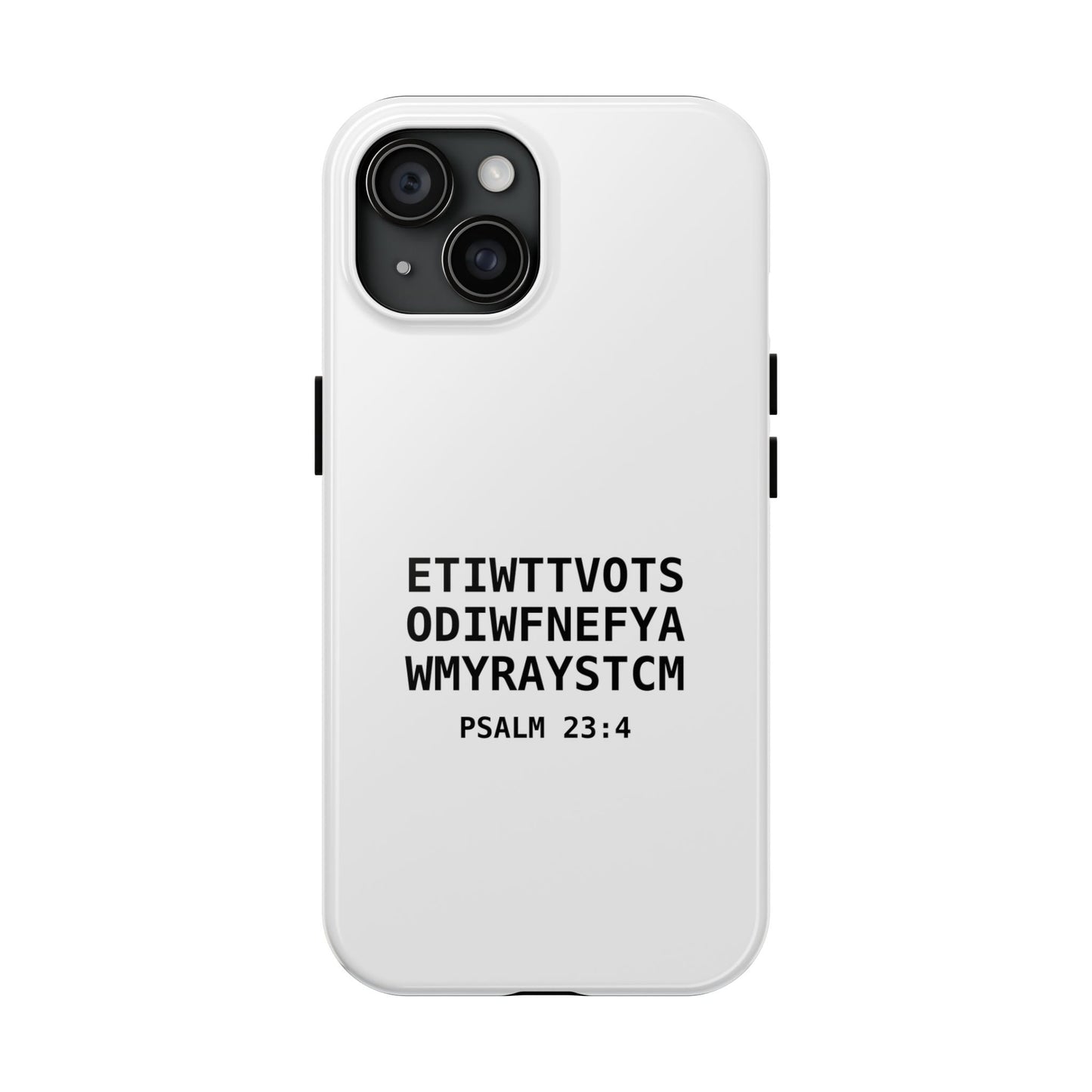 Tough Phone Case — Psalm 23:4 (First letter of every word of Psalm 23:4)
