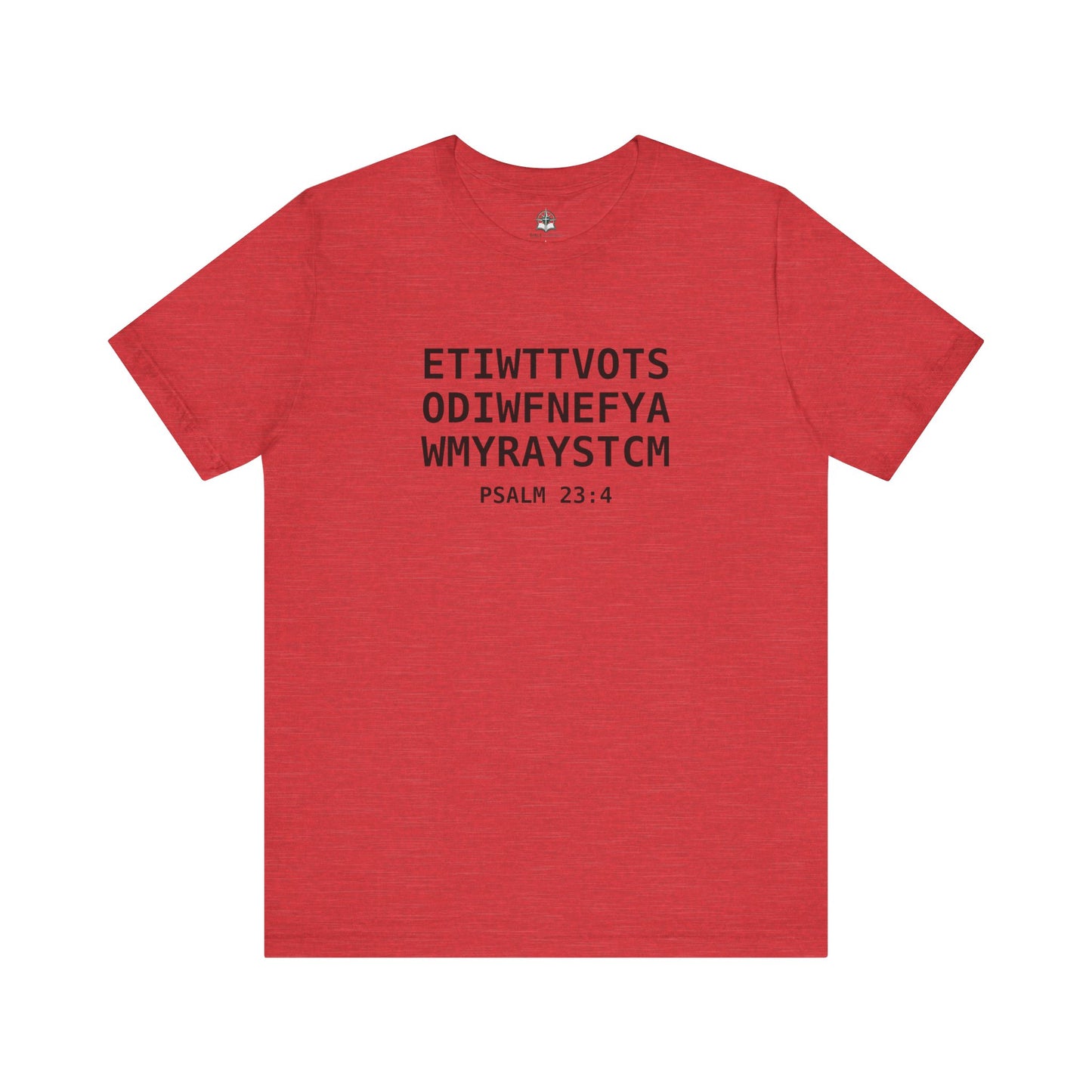 T-Shirt — 'ETIWTTVOTSODIWFNEFYAWMYRAYSTCM' Psalm 23:4