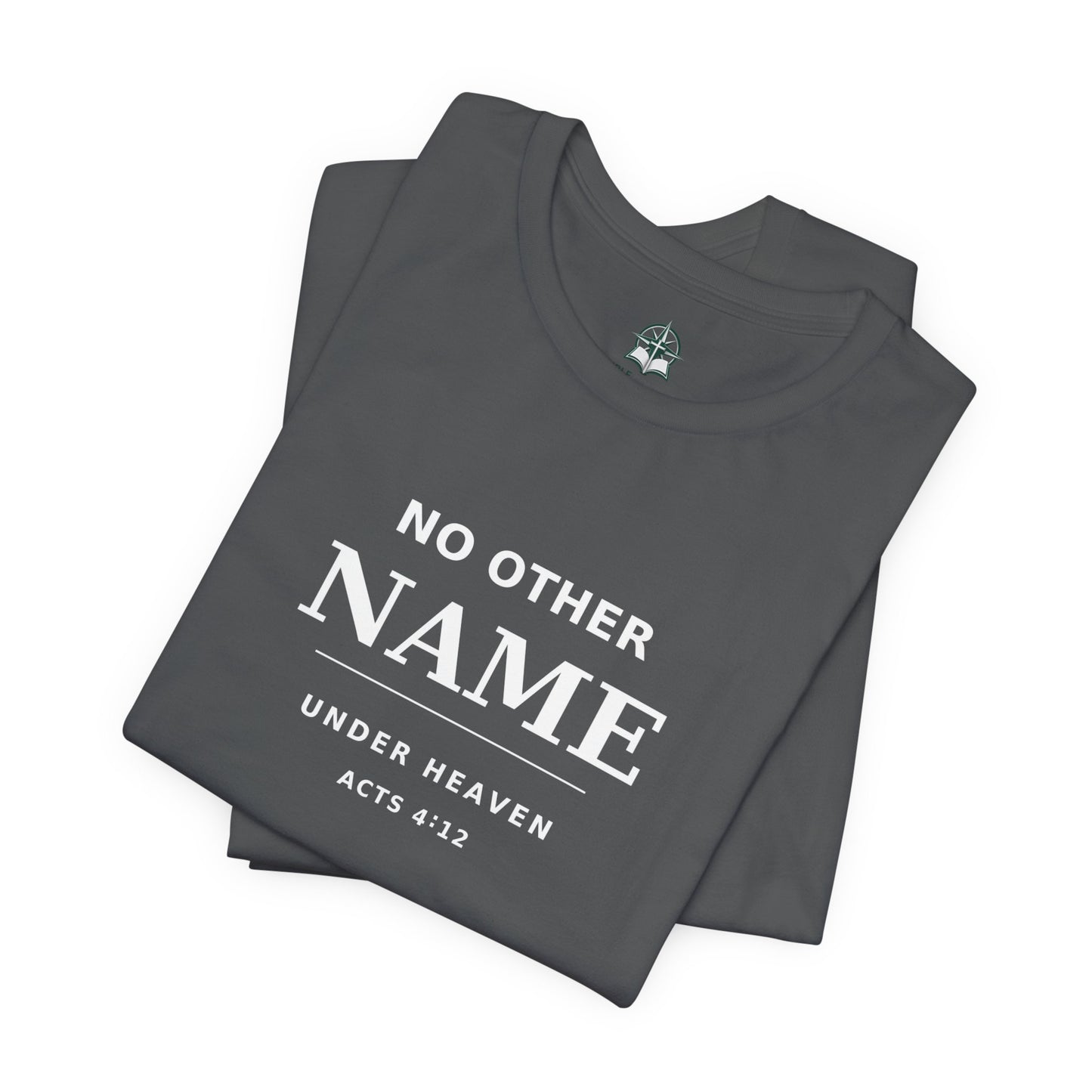 No Other Name Under Heaven — Christian T-Shirt (Acts 4:12)