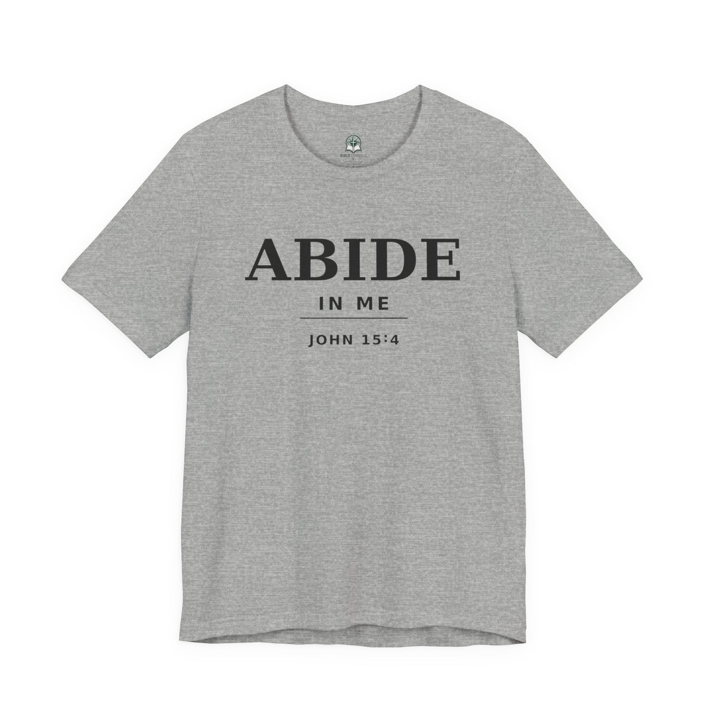 "Abide In Me" -John 15:4 Christian T-Shirt – Faith Tee