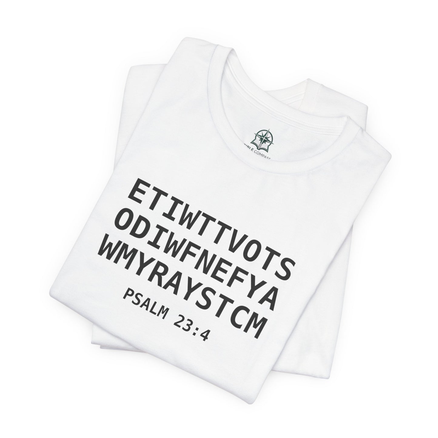 T-Shirt — 'ETIWTTVOTSODIWFNEFYAWMYRAYSTCM' Psalm 23:4