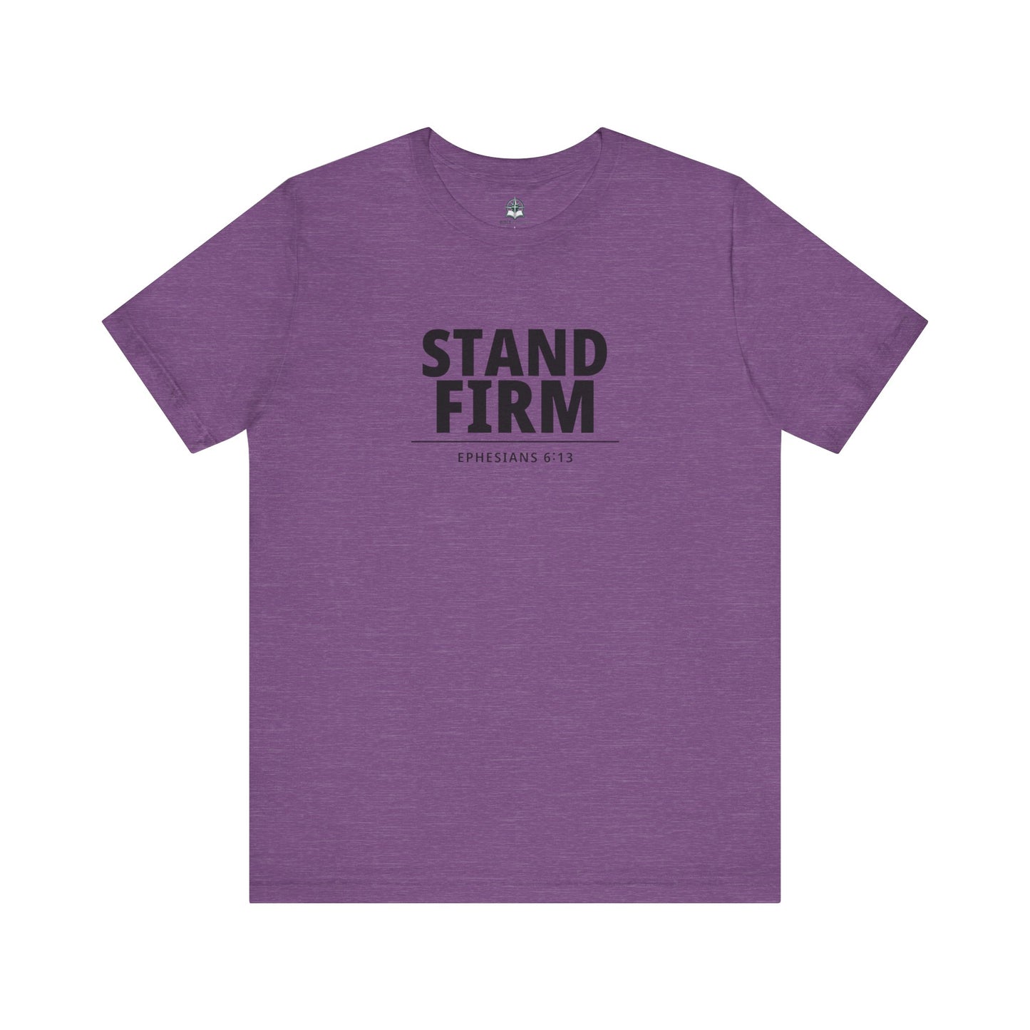 Stand Firm T-Shirt – Ephesians 6:13 Christian Faith Tee