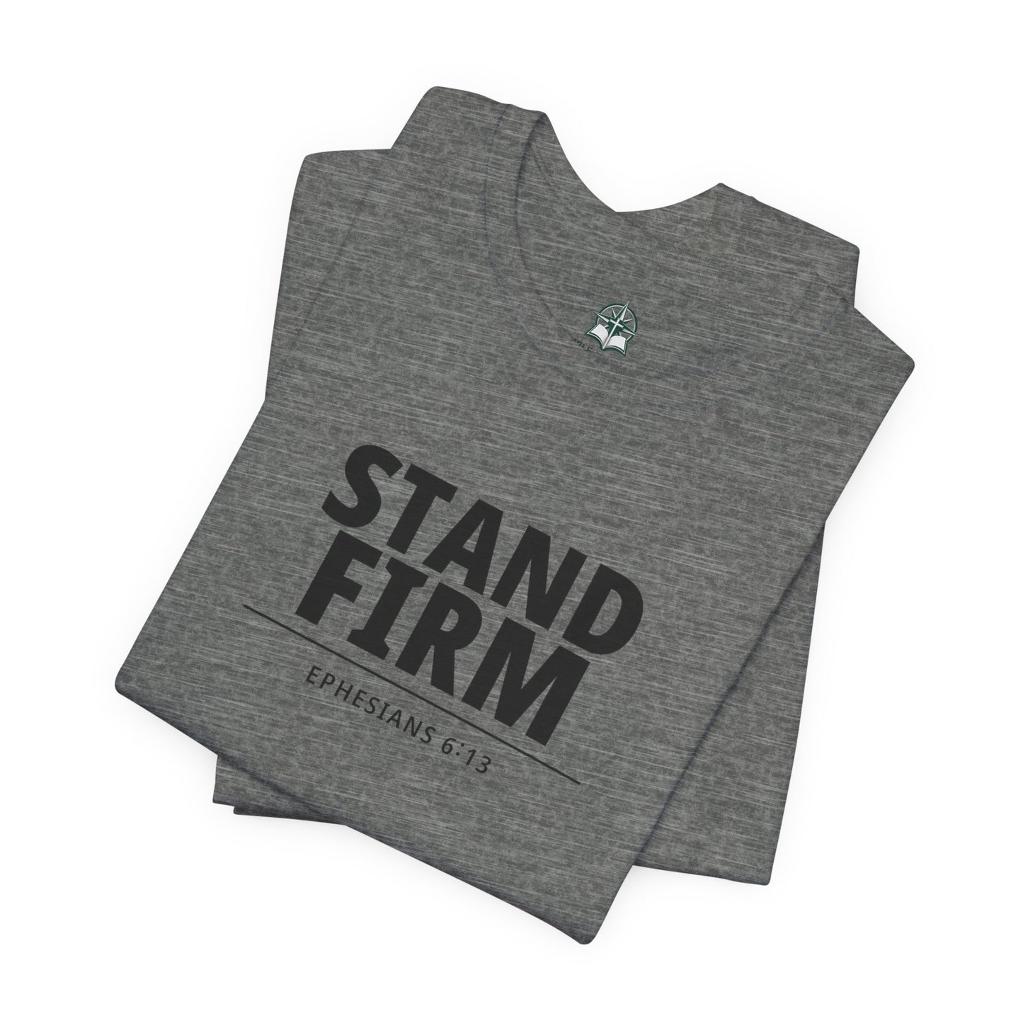 Stand Firm T-Shirt – Ephesians 6:13 Christian Faith Tee