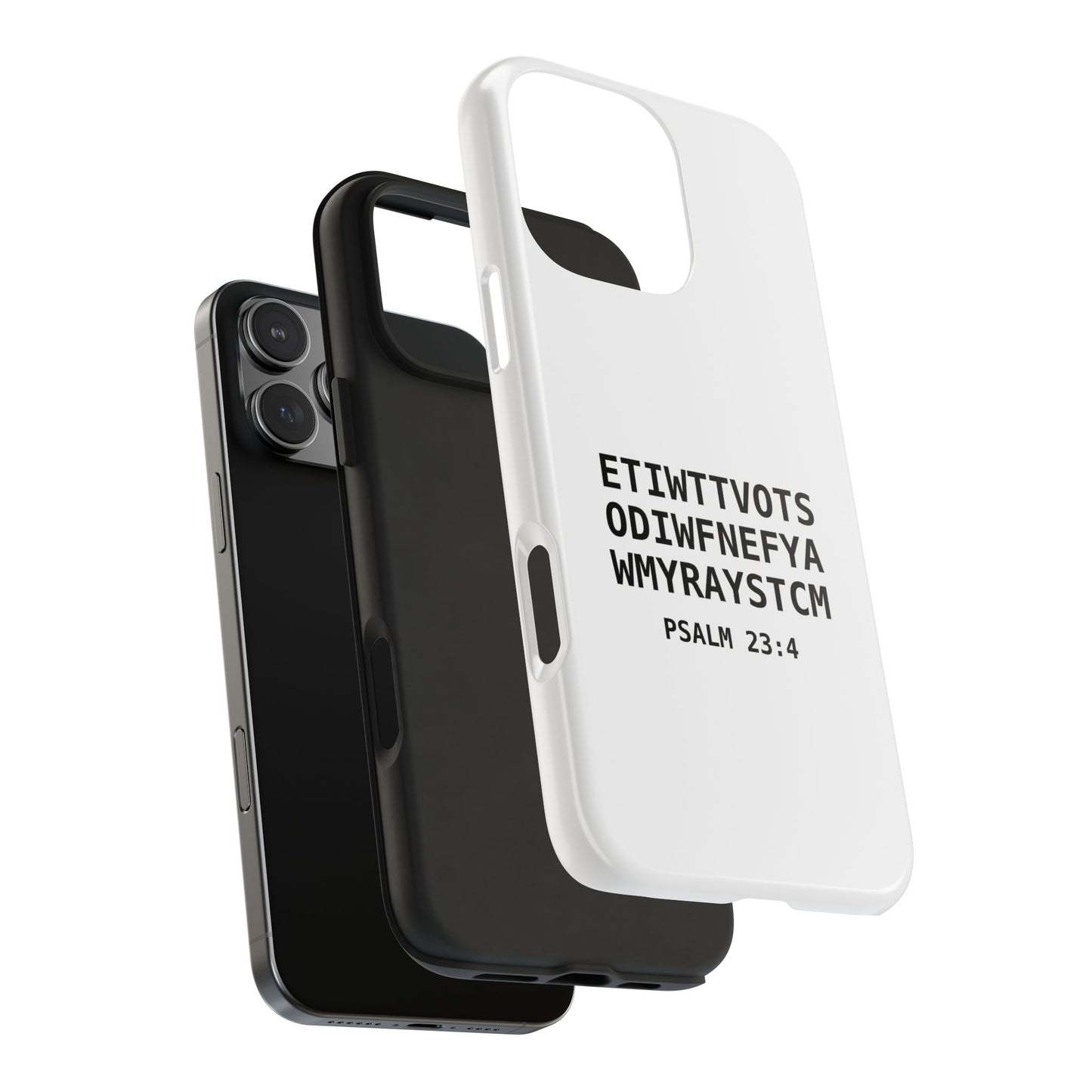 Tough Phone Case — Psalm 23:4 (First letter of every word of Psalm 23:4)